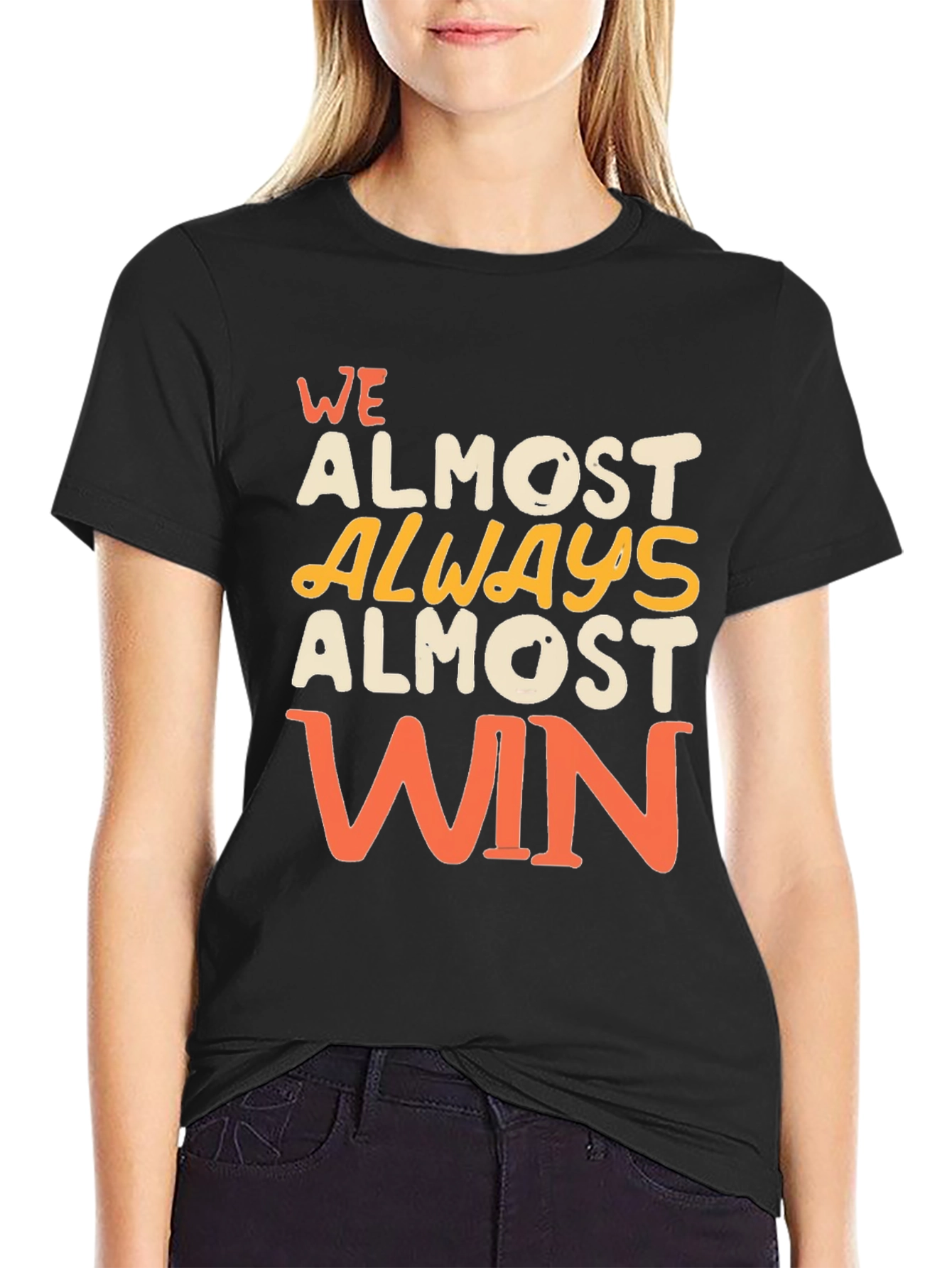Funny We Almost Always Almost Win Graphic T-Shirt