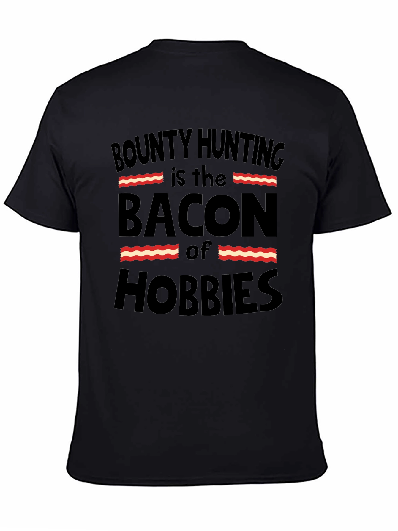Bounty Hunting Bacon Hobbies T-Shirt