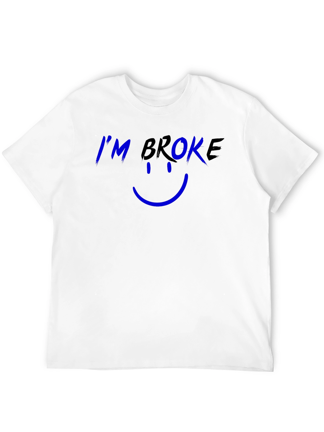 Im Broke T-Shirt - Funny Graphic Tee