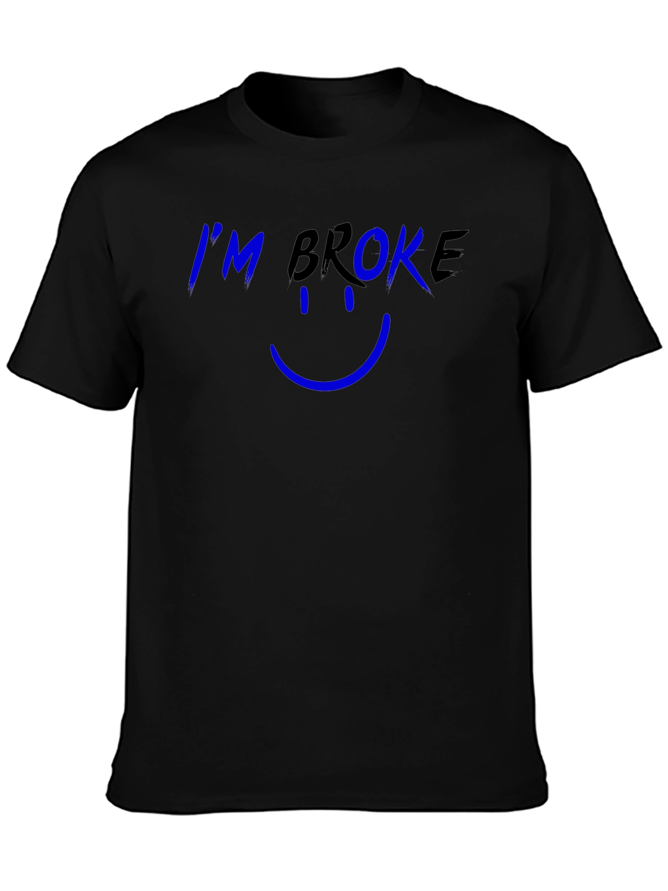 Im Broke T-Shirt - Funny Graphic Tee