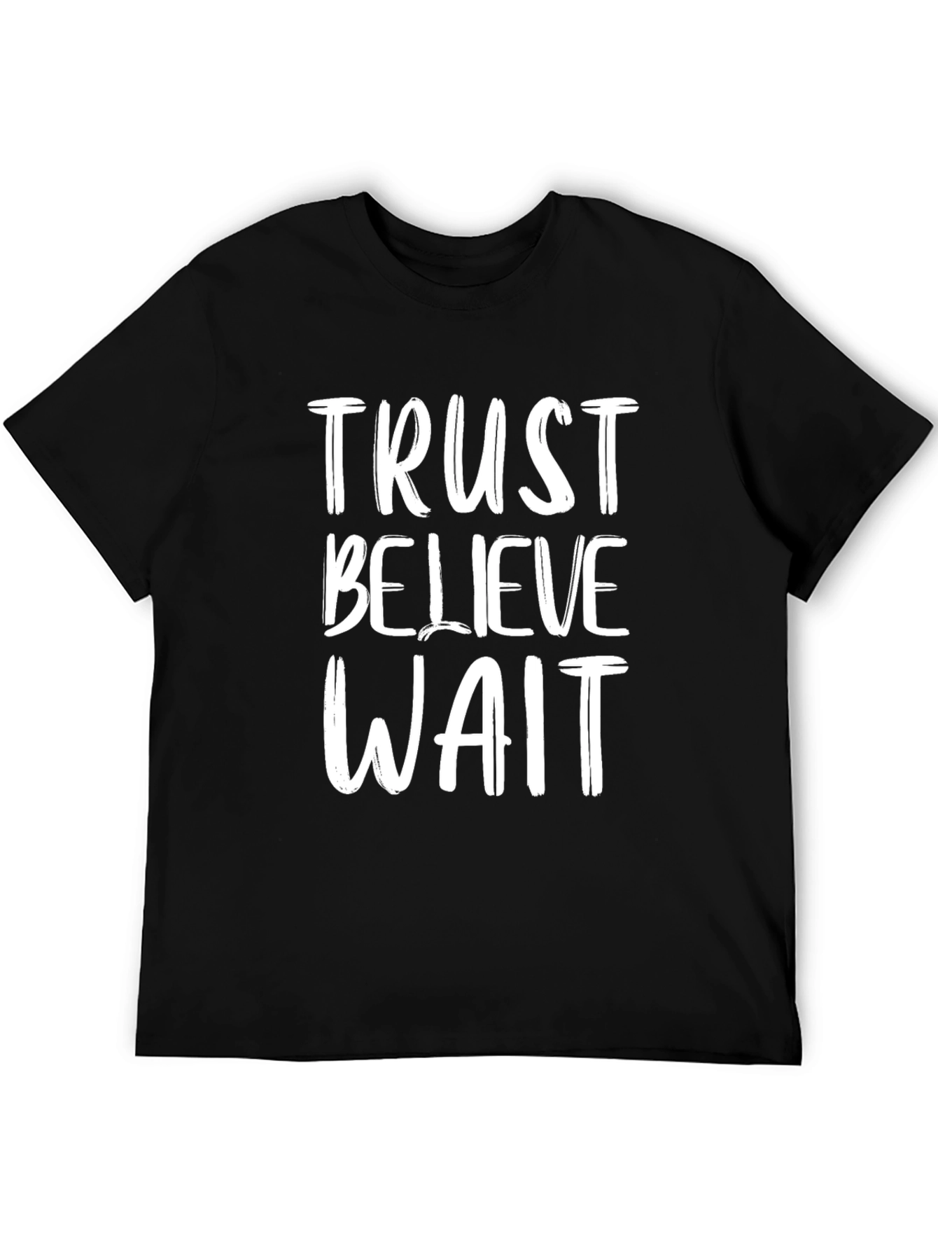 Trust Believe Wait Graphic Tee