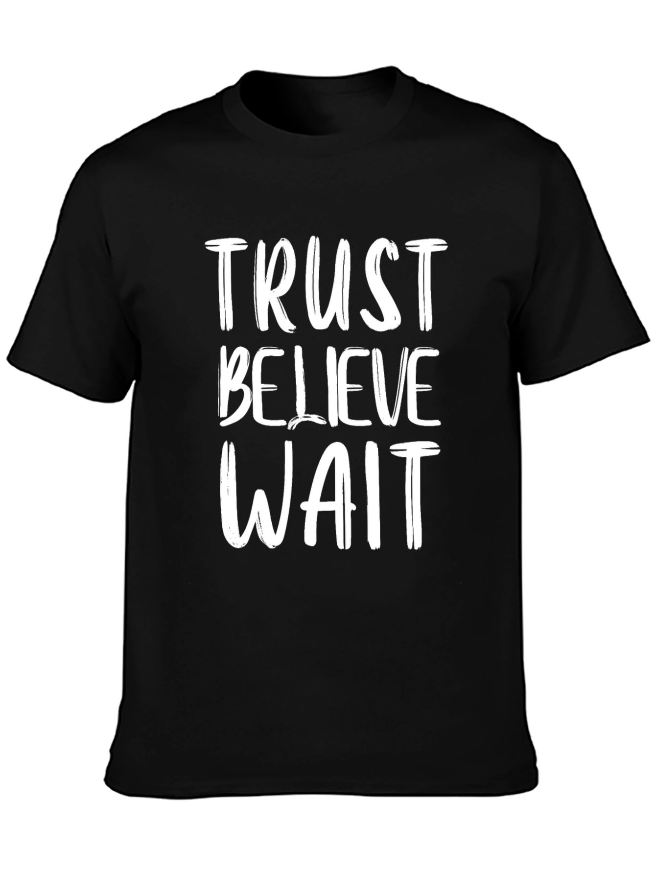 Trust Believe Wait Graphic Tee