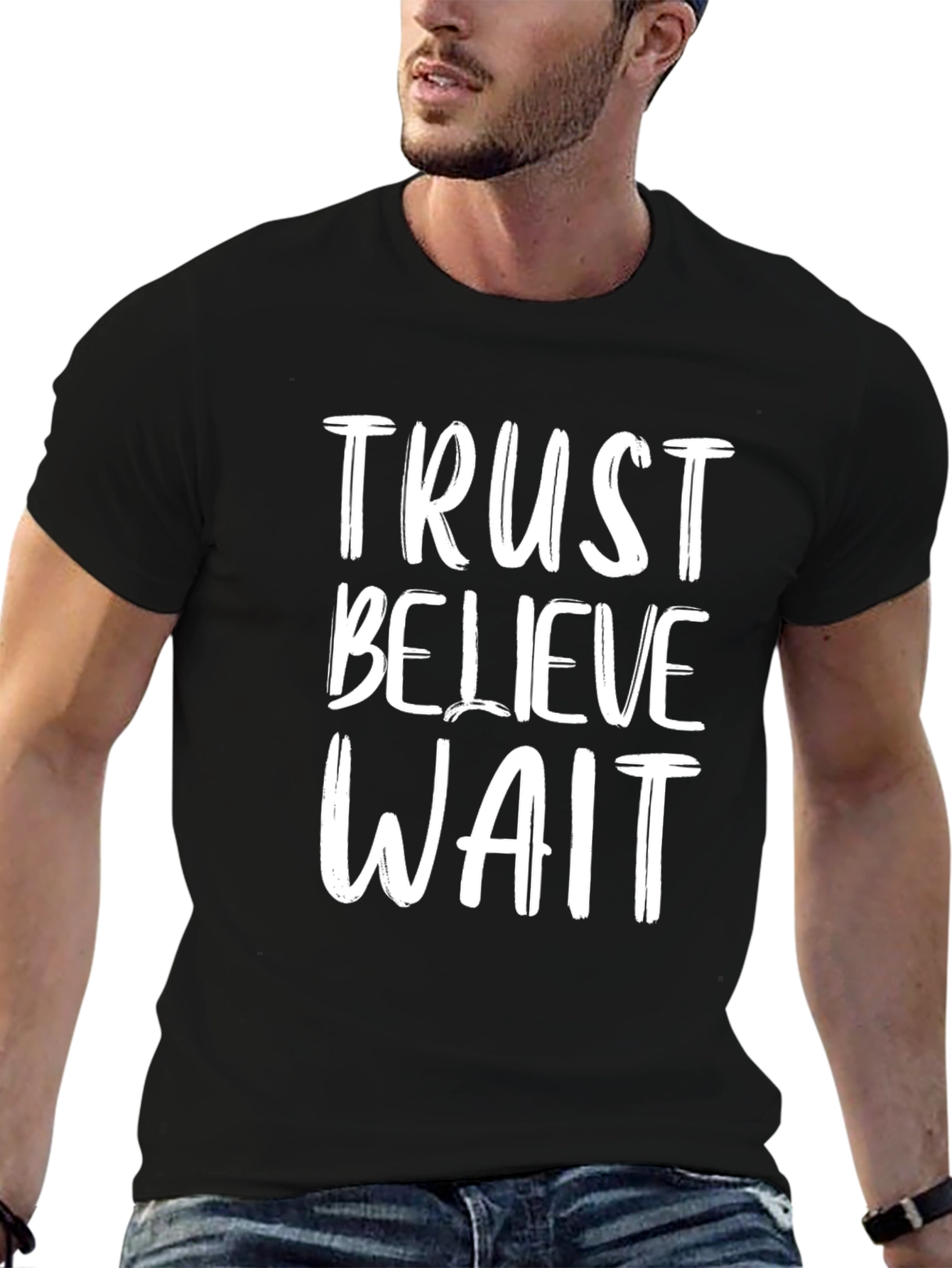 Trust Believe Wait Graphic Tee