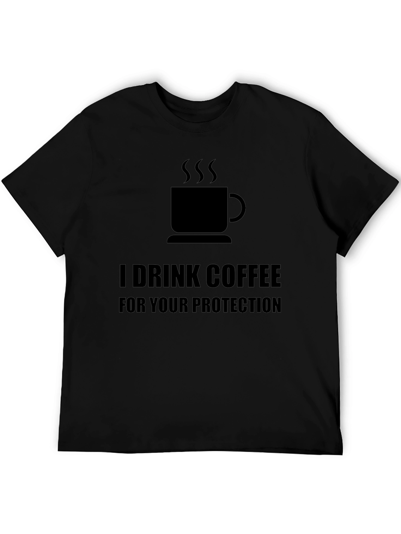 I Drink Coffee For Your Protection T-Shirt