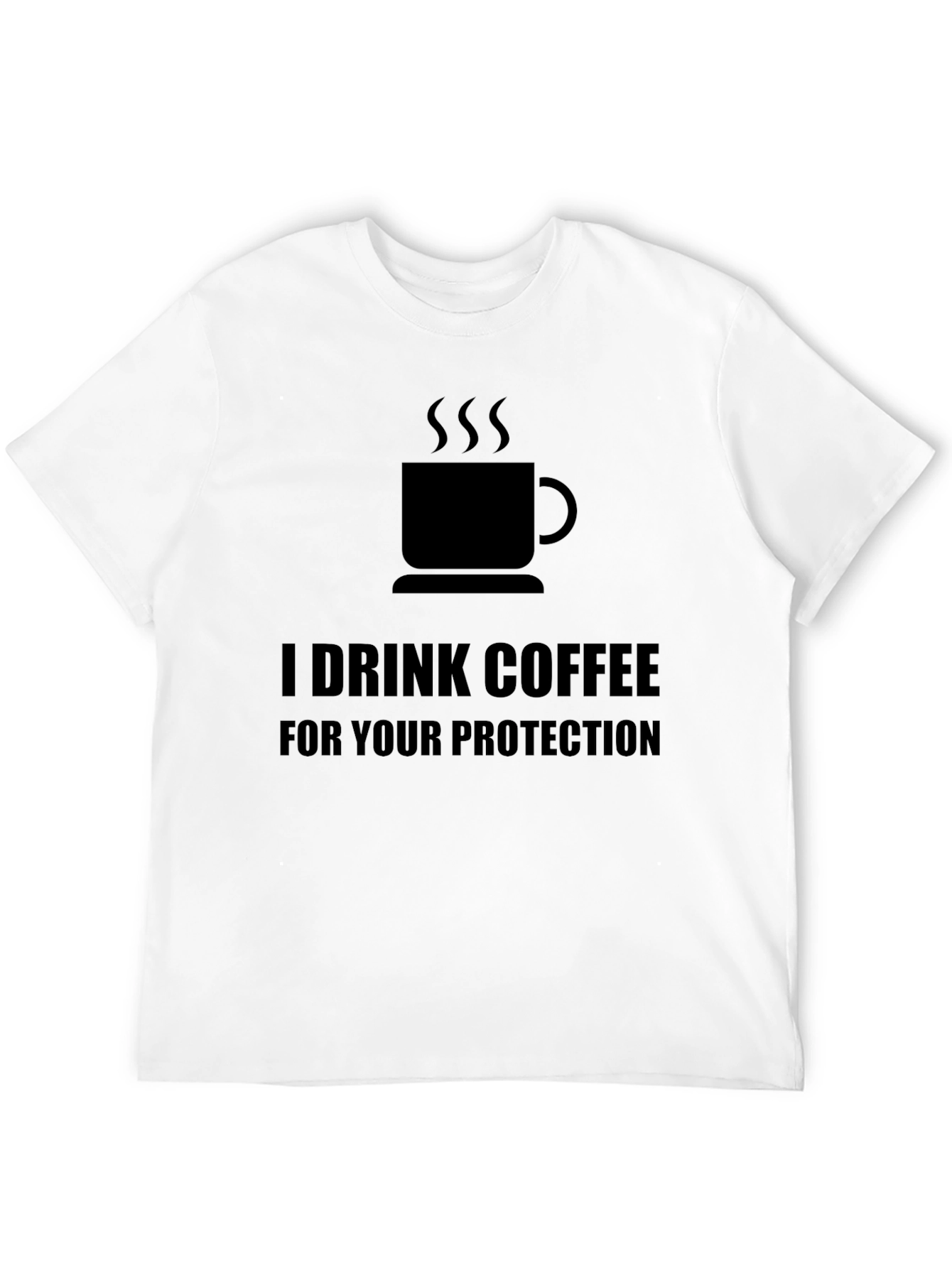 I Drink Coffee For Your Protection T-Shirt