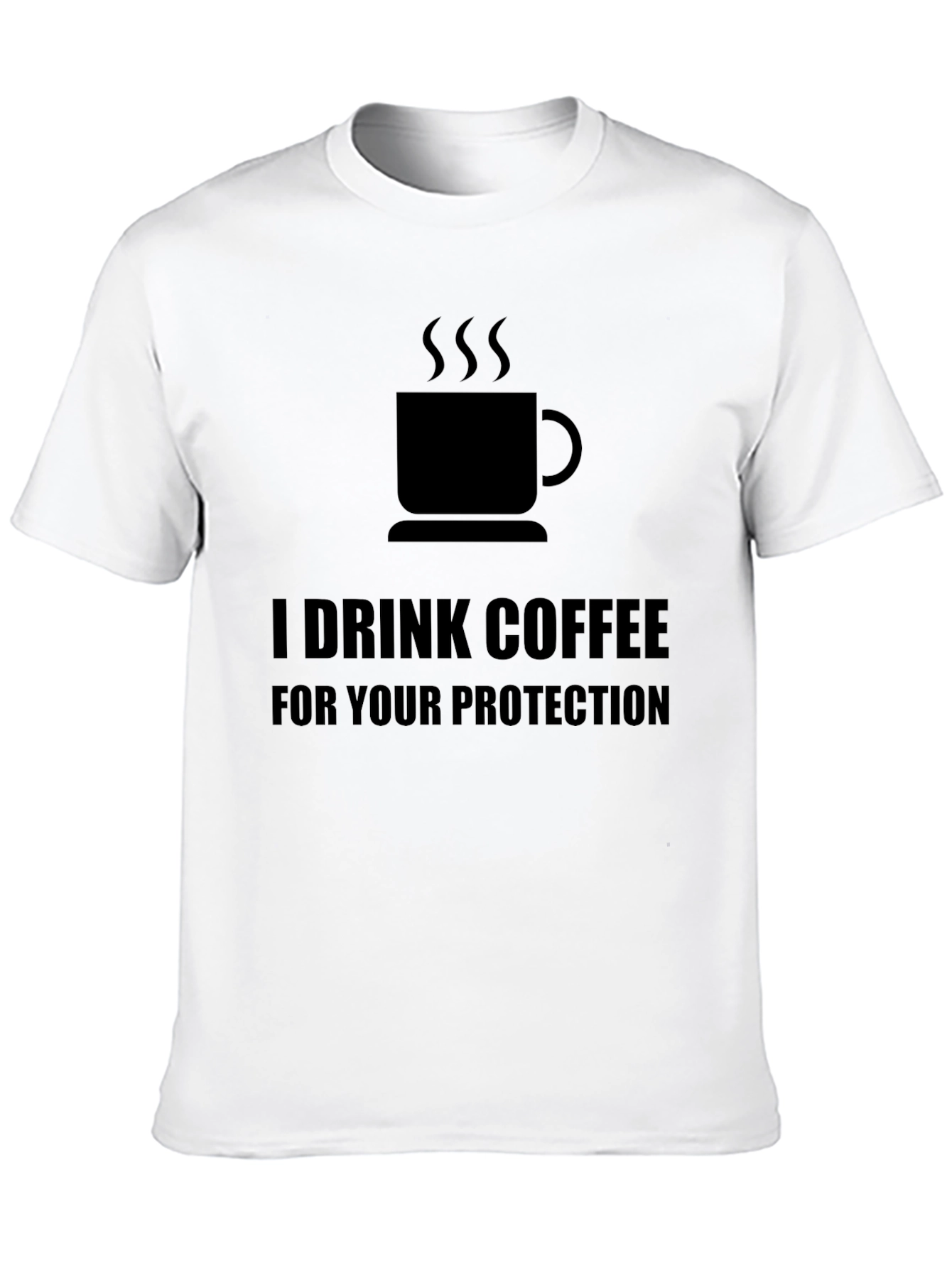 I Drink Coffee For Your Protection T-Shirt