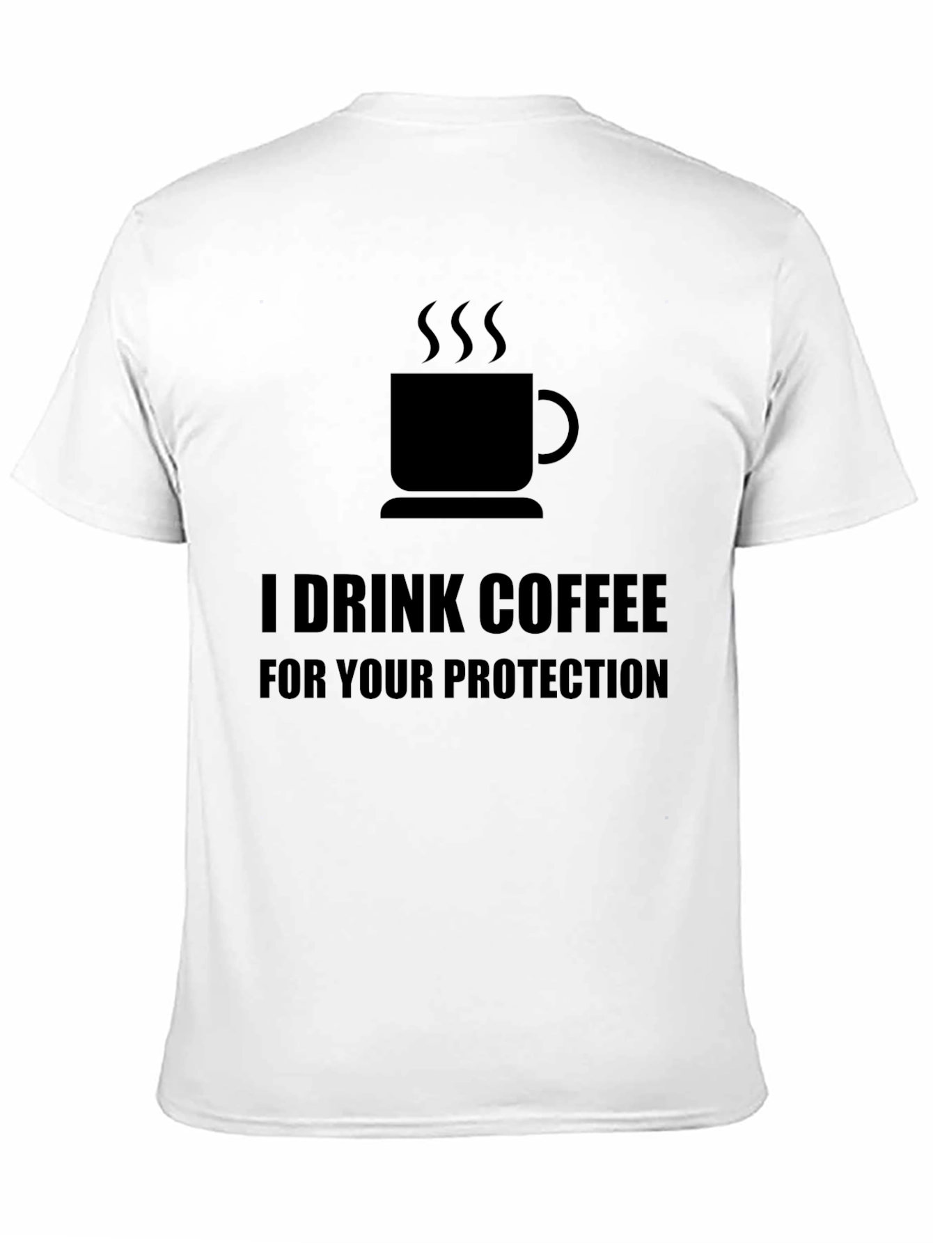 I Drink Coffee For Your Protection T-Shirt