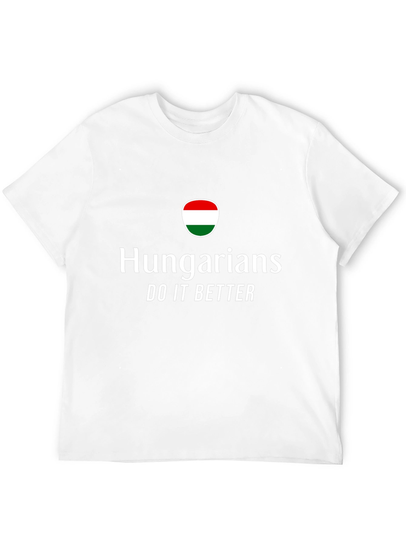 Hungarians Do It Better T-Shirt