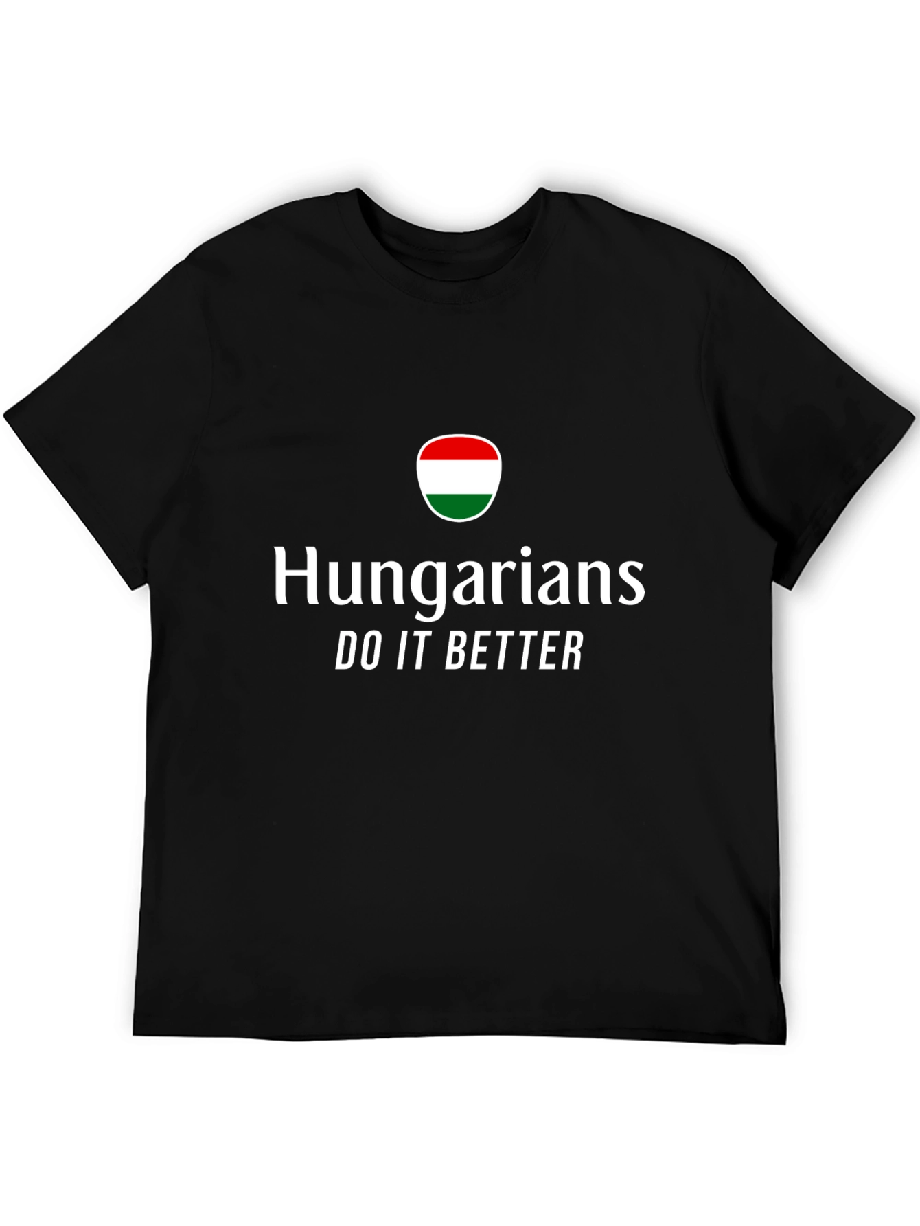 Hungarians Do It Better T-Shirt