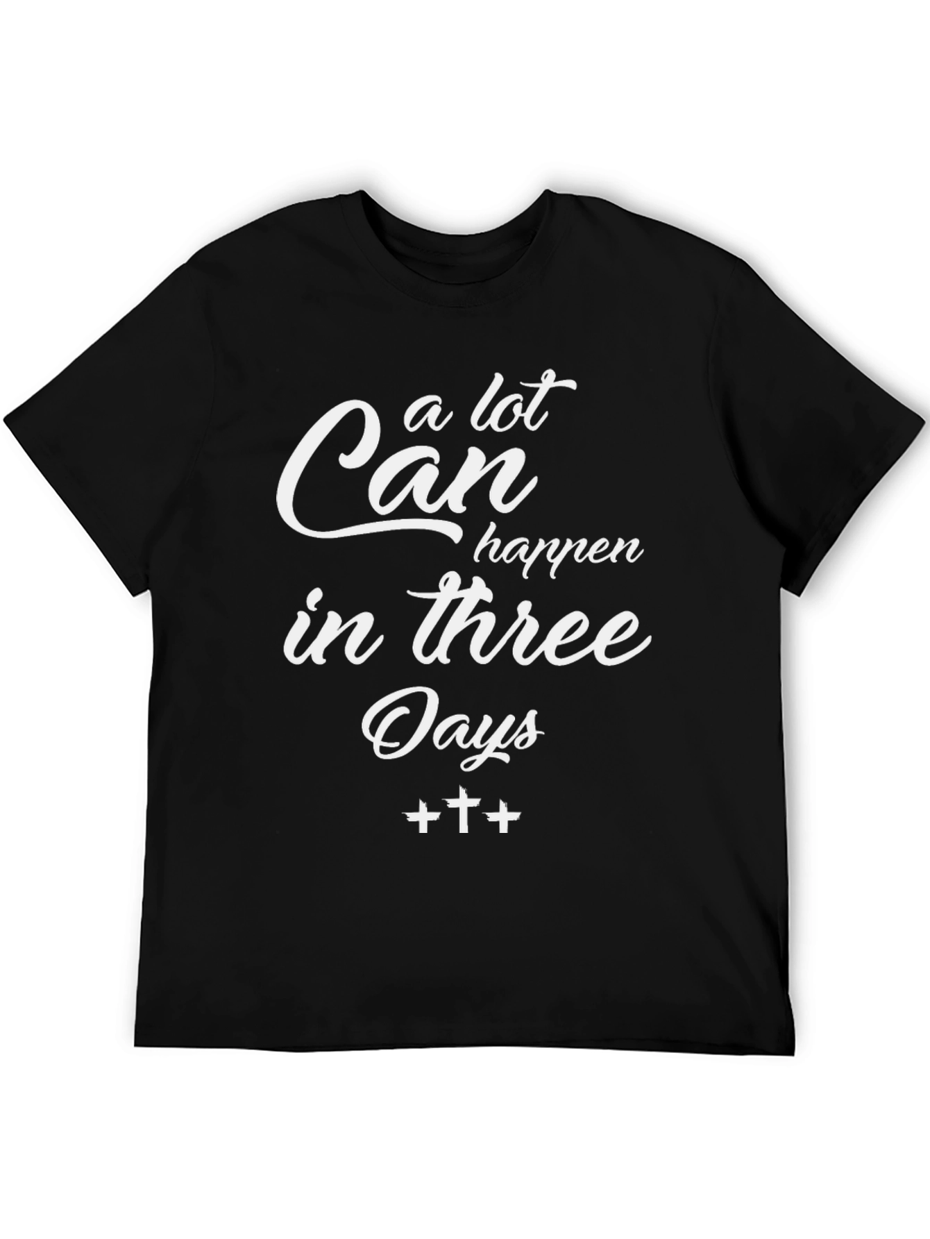 A Lot Can Happen In Three Days T-Shirt