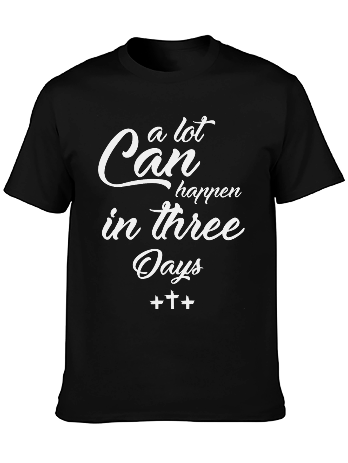 A Lot Can Happen In Three Days T-Shirt