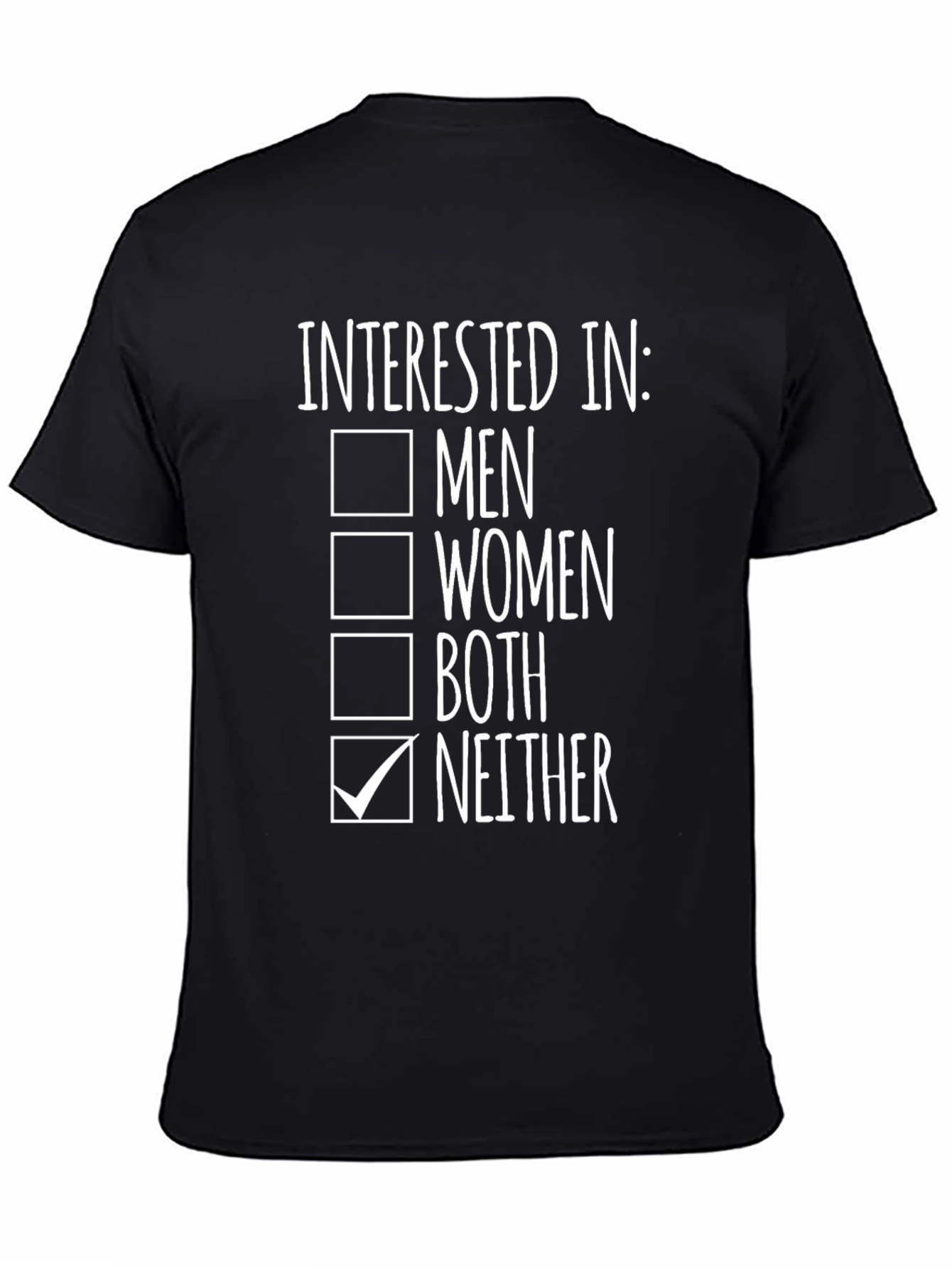 Humorous Interested In: Neither Graphic Tee