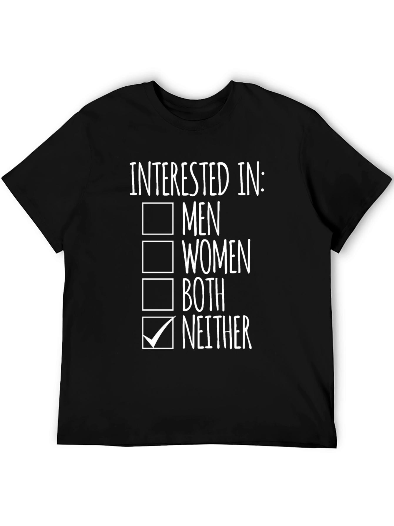 Humorous Interested In: Neither Graphic Tee