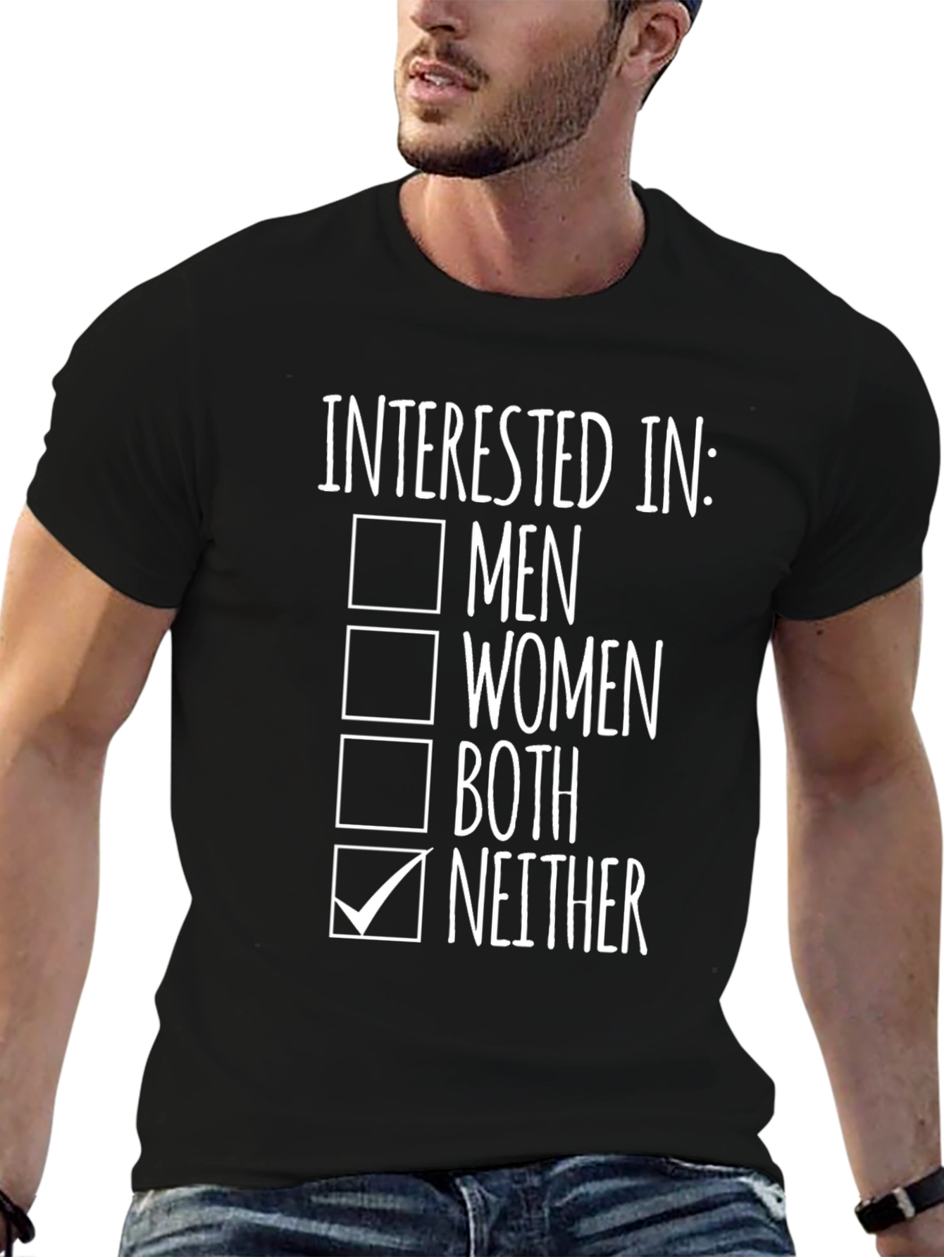 Humorous Interested In: Neither Graphic Tee