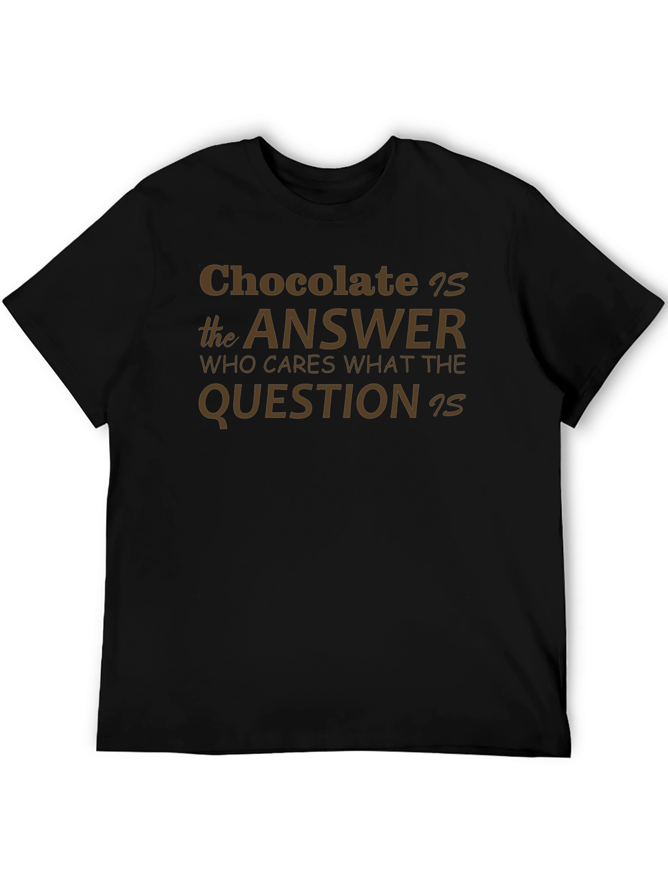 Chocolate is the Answer Mens Black T-Shirt