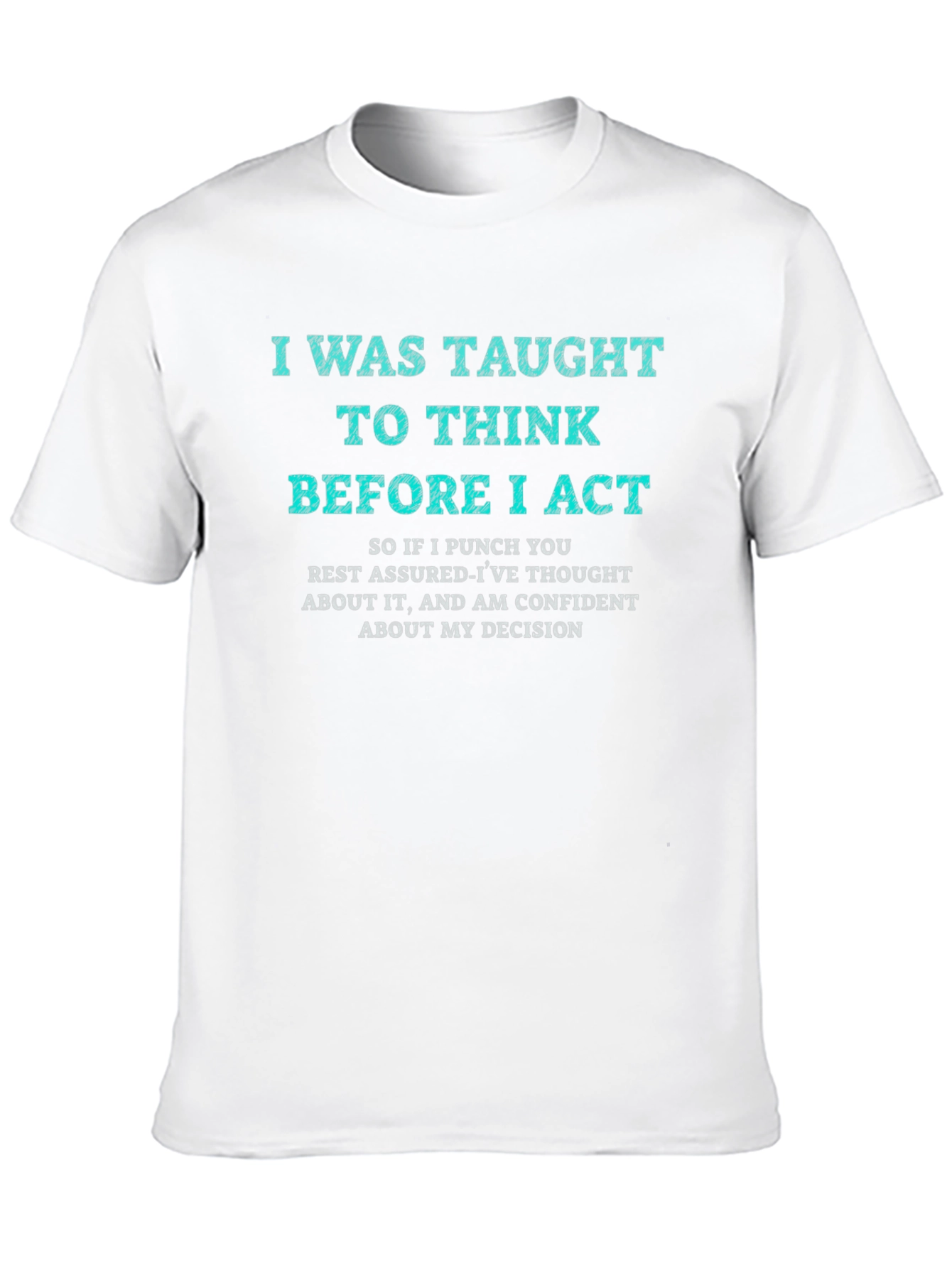 I Was Taught to Think T-Shirt Funny Sarcastic Tee