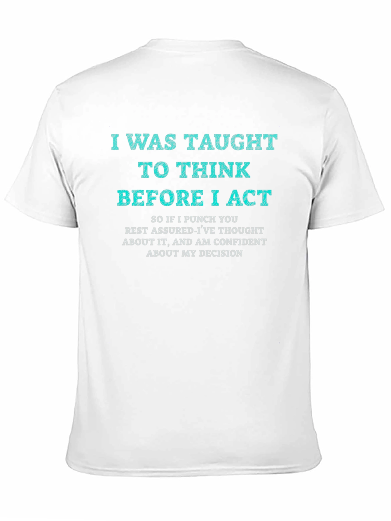 I Was Taught to Think T-Shirt Funny Sarcastic Tee