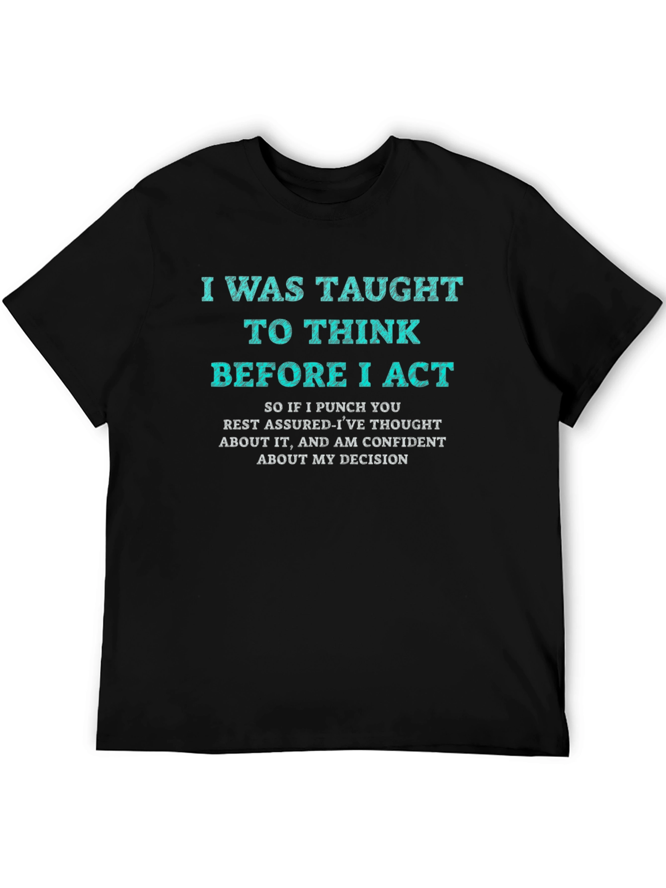 I Was Taught to Think T-Shirt Funny Sarcastic Tee