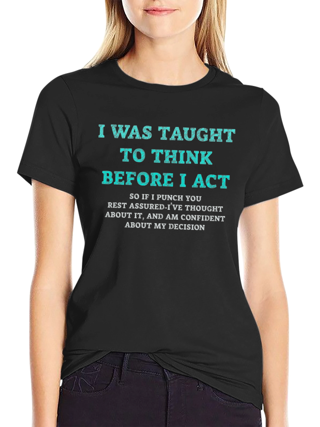 I Was Taught to Think T-Shirt Funny Sarcastic Tee