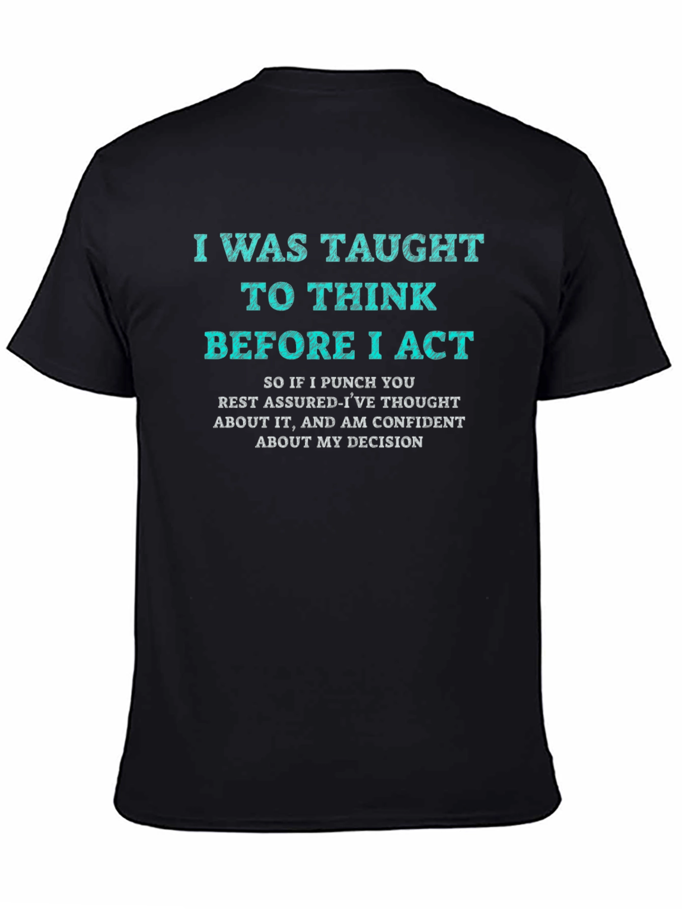 I Was Taught to Think T-Shirt Funny Sarcastic Tee