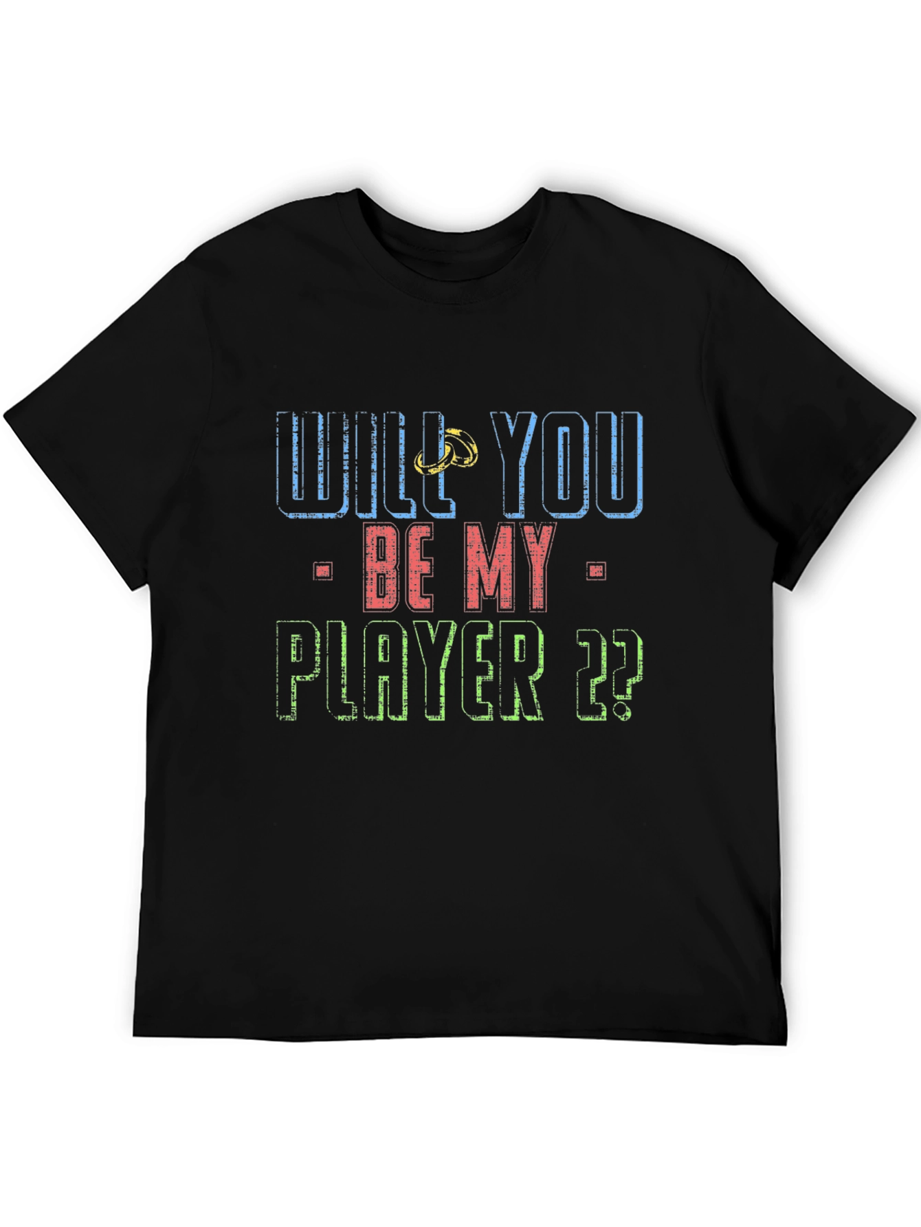 Will You Be My Player T-Shirt: Graphic Tee