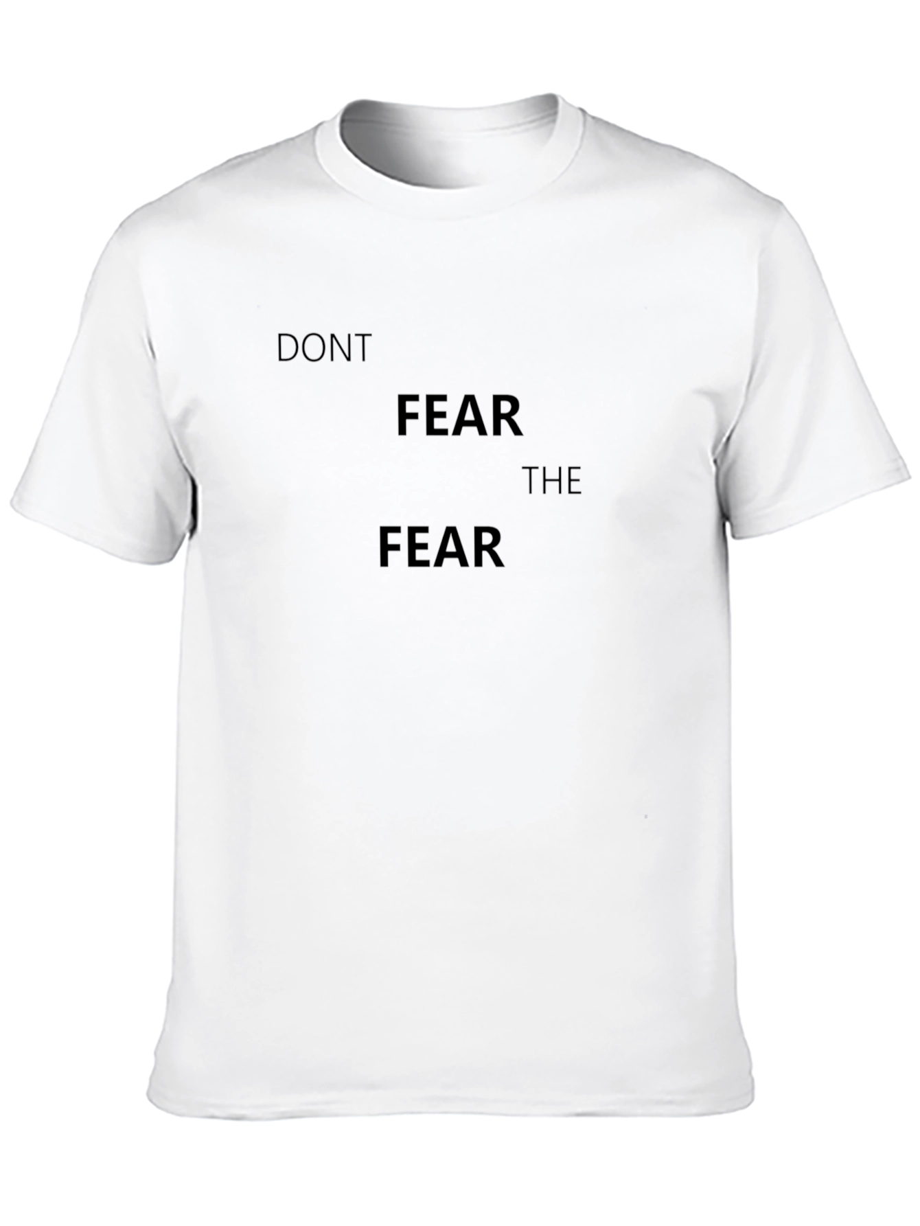 Dont Fear the Fear - Classic Black T-Shirt