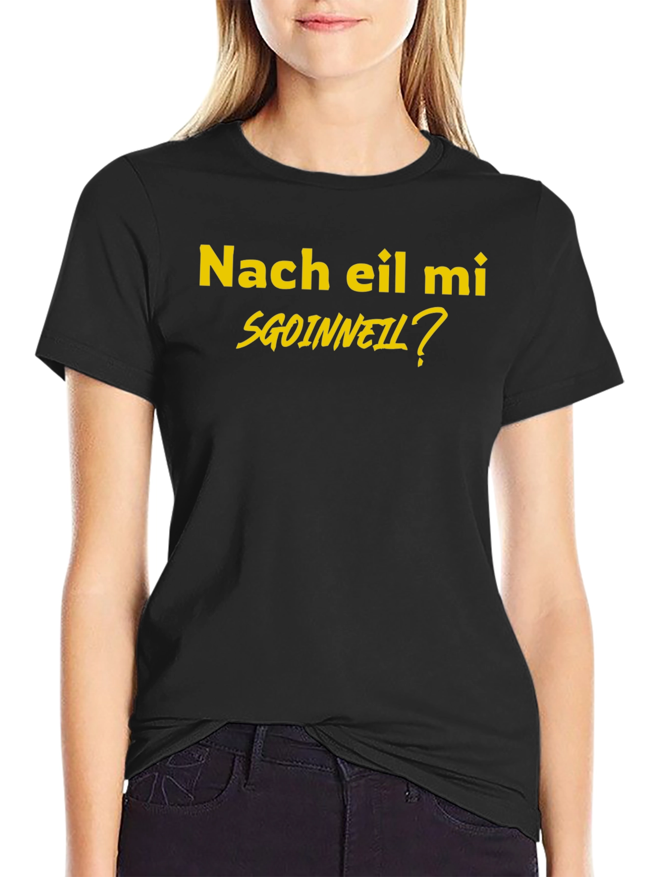 Nach eil mi SGOINNEIL? Black T-Shirt
