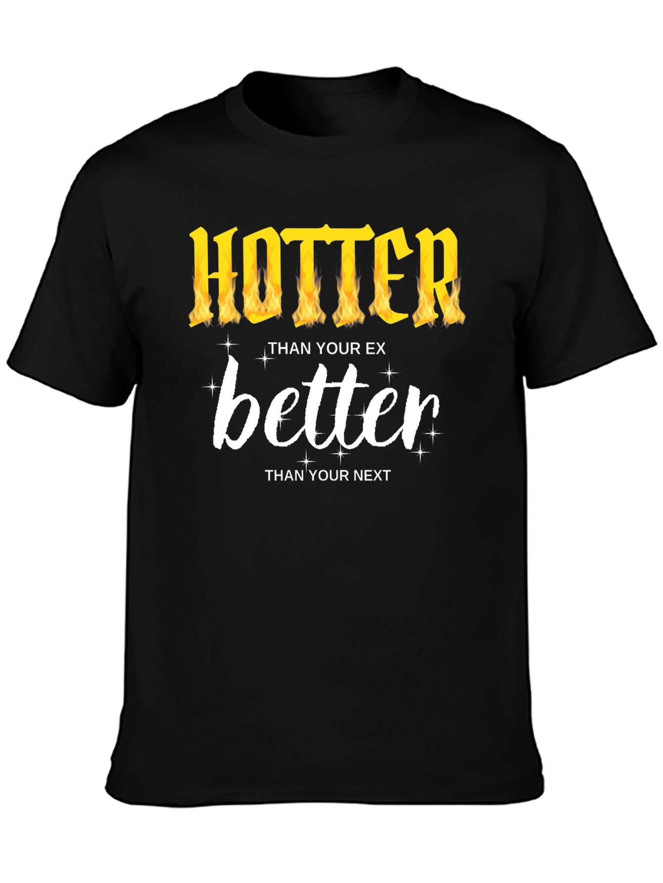 Hotter Than Your Ex T-Shirt