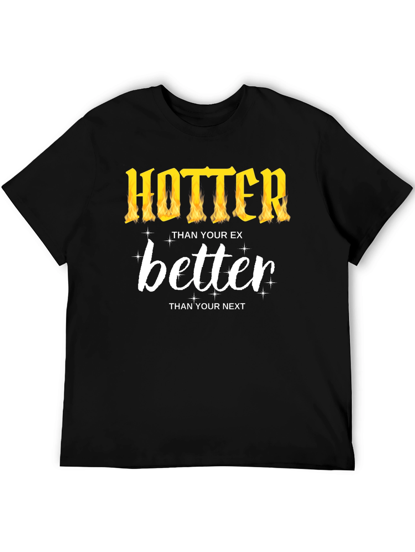 Hotter Than Your Ex T-Shirt