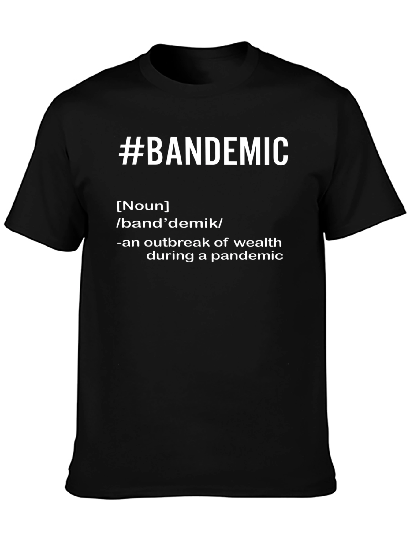 #Bandemic T-Shirt - Wealth Outbreak Pandemic Tee
