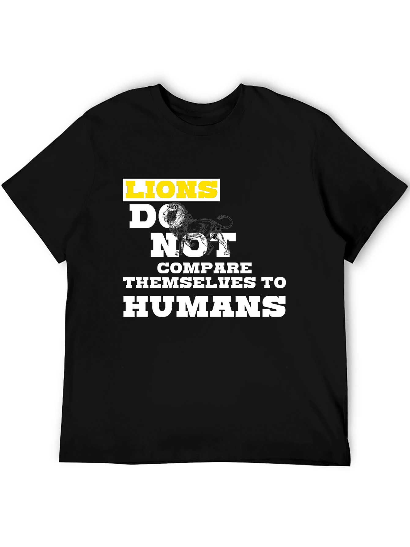Lions Dont Compare Themselves T-Shirt