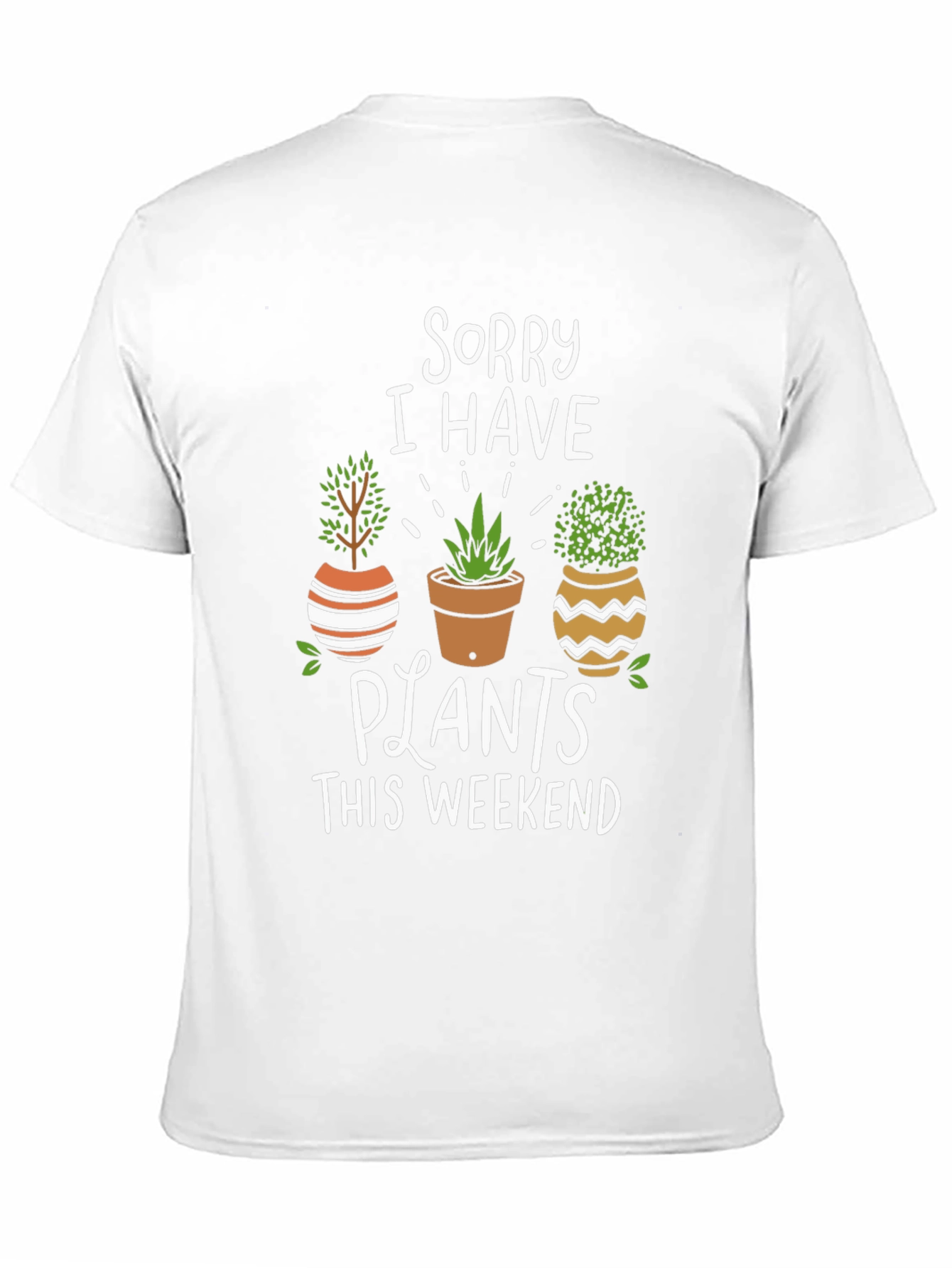 Sorry I Have Plants T-Shirt