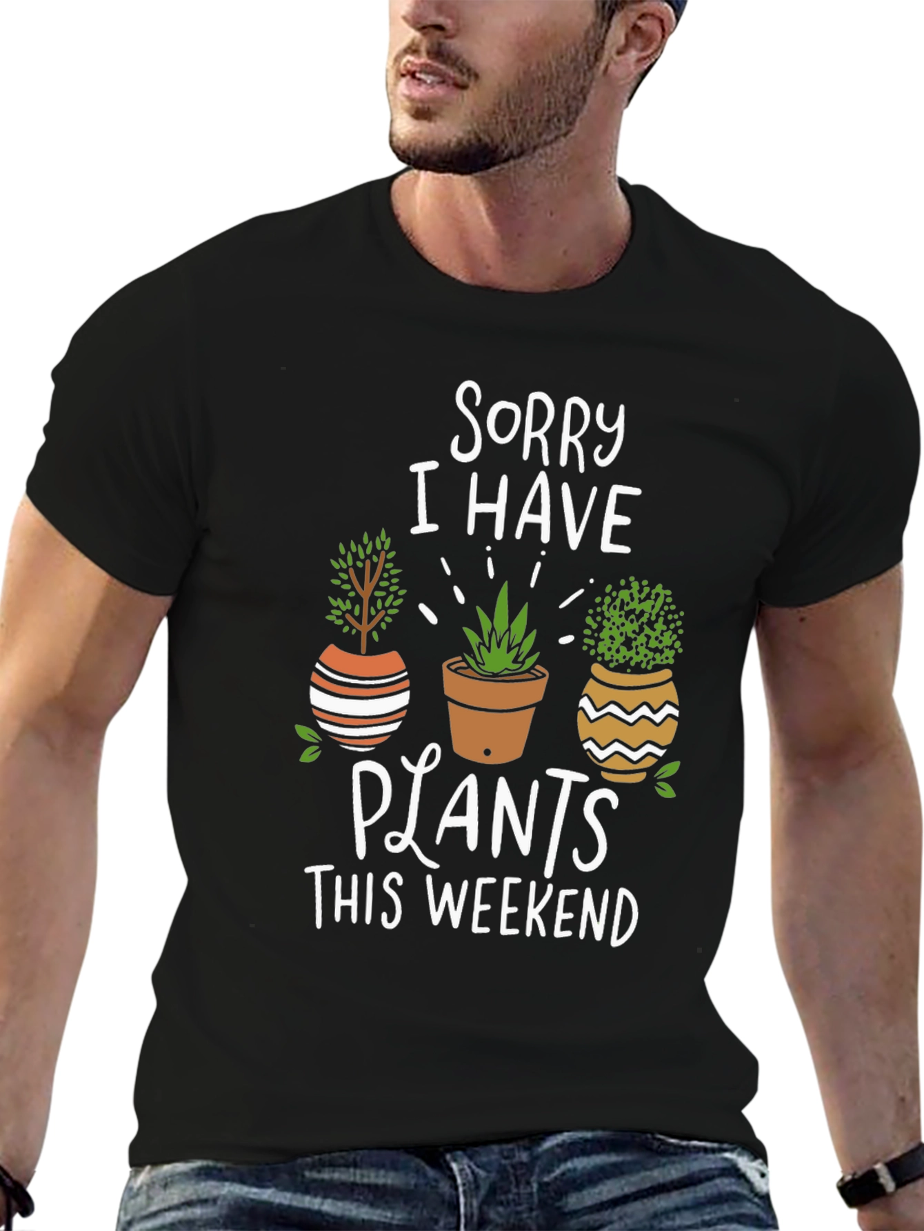 Sorry I Have Plants T-Shirt