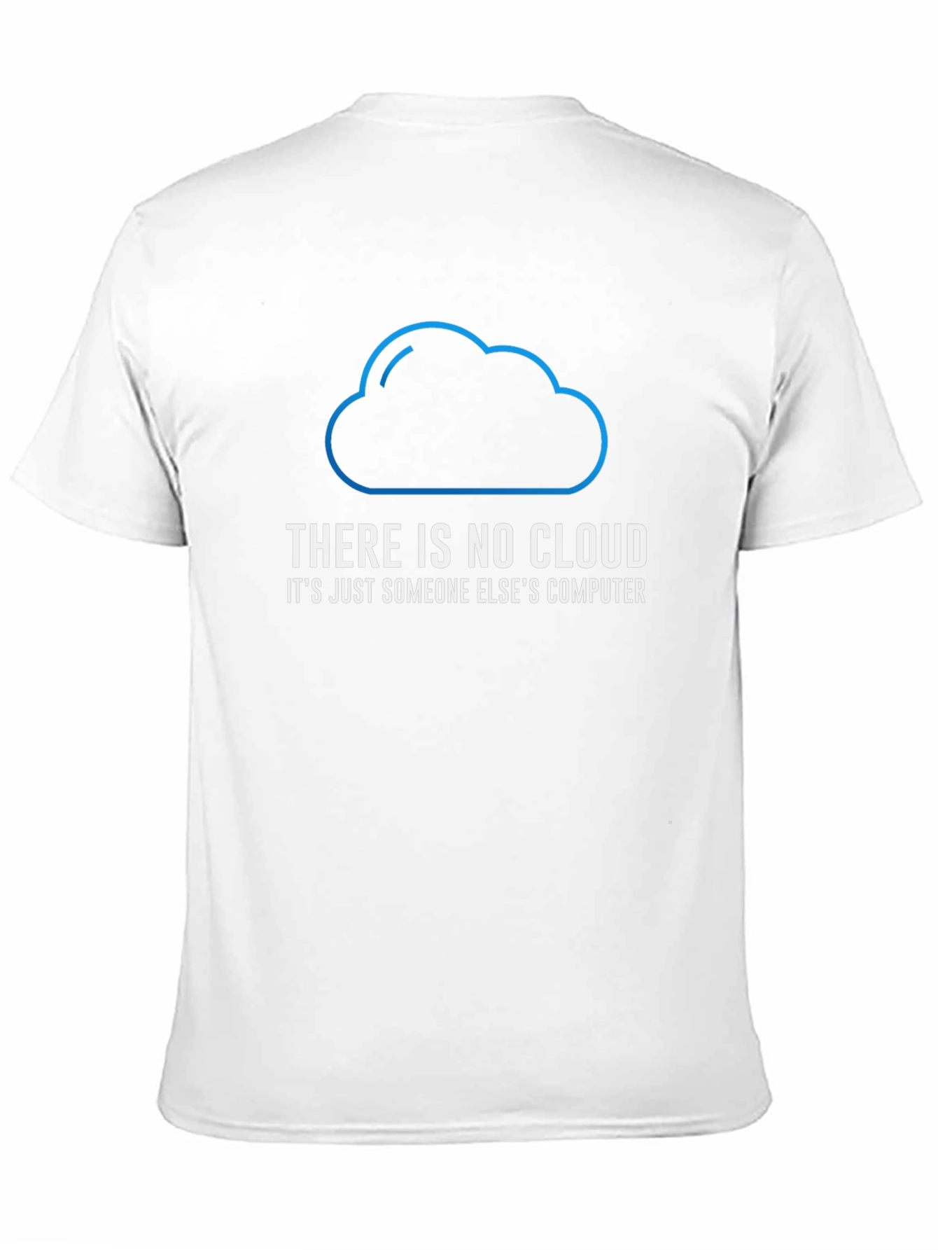 Funny There Is No Cloud T-Shirt - Programmer Gift