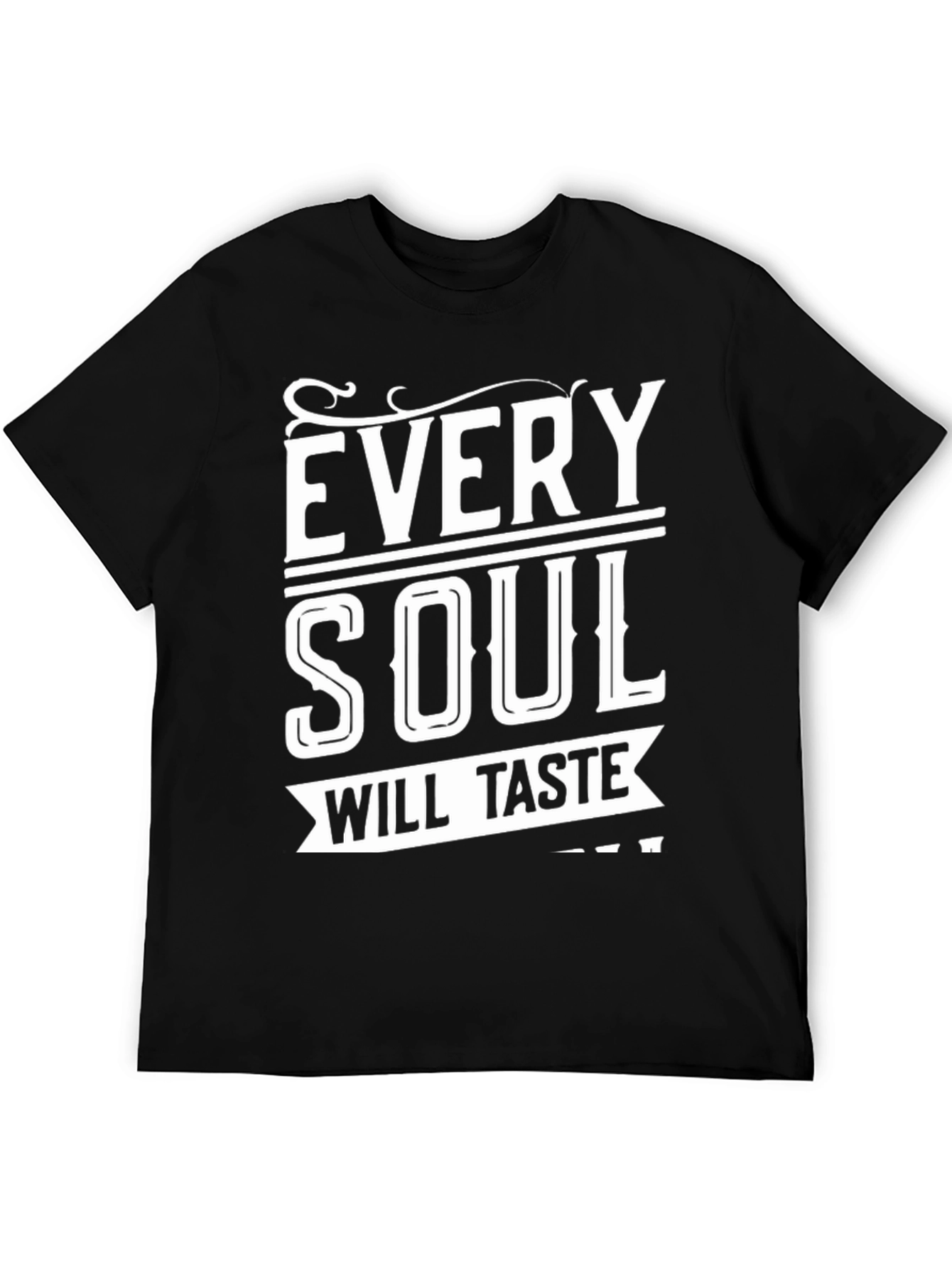 Every Soul Will Taste T-Shirt - Comfort Fit