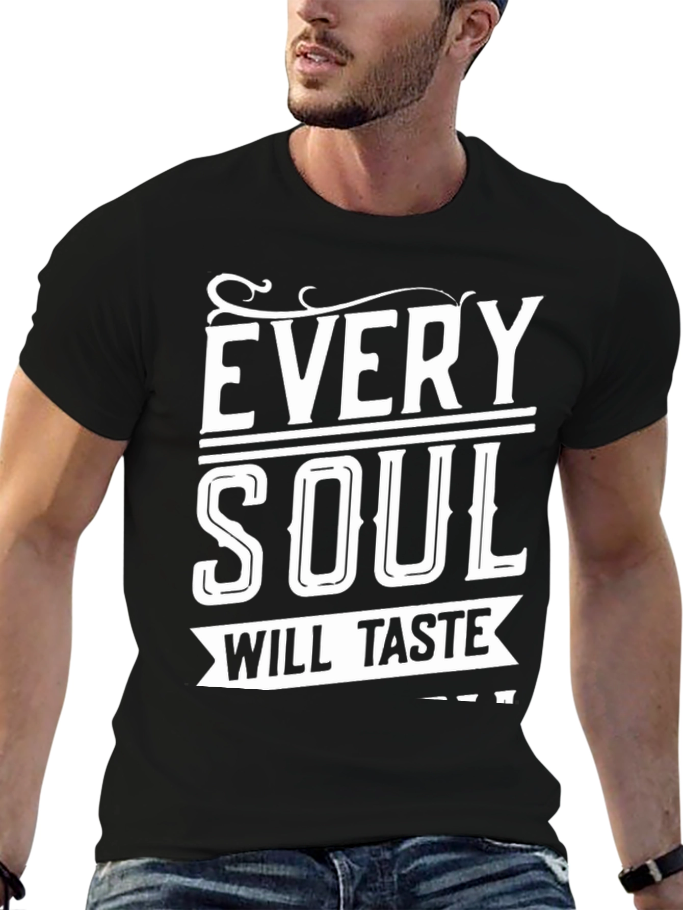 Every Soul Will Taste T-Shirt - Comfort Fit