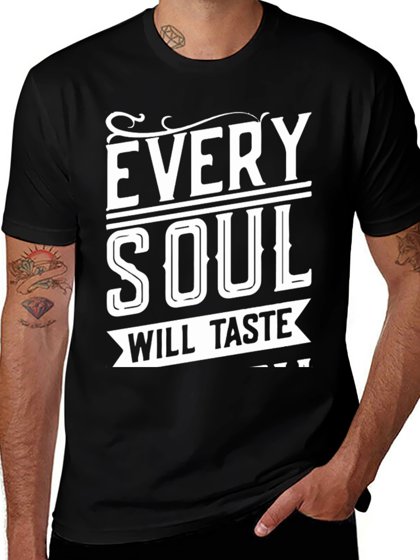 Every Soul Will Taste T-Shirt - Comfort Fit