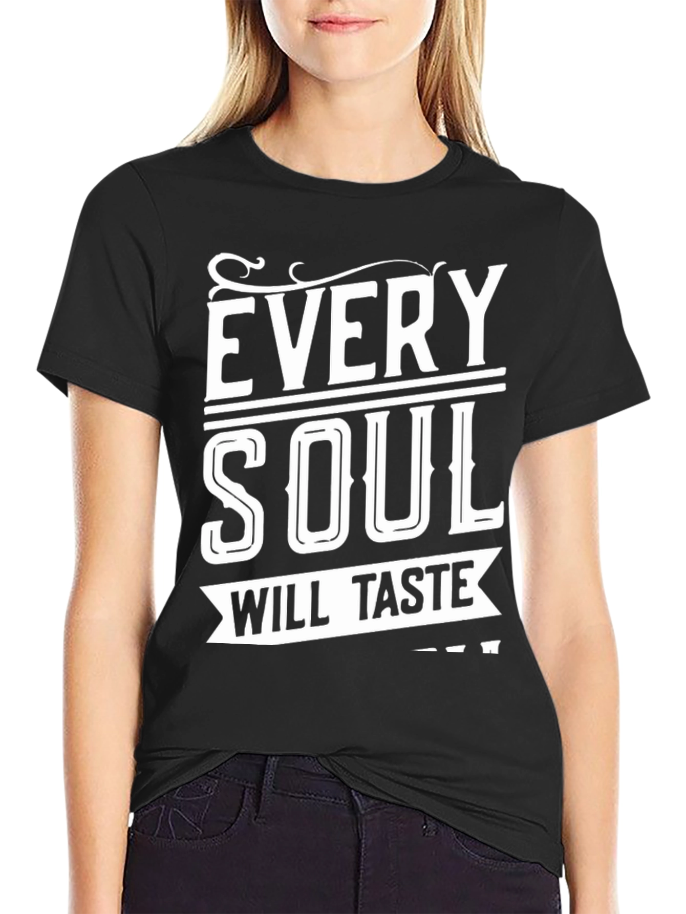 Every Soul Will Taste T-Shirt - Comfort Fit