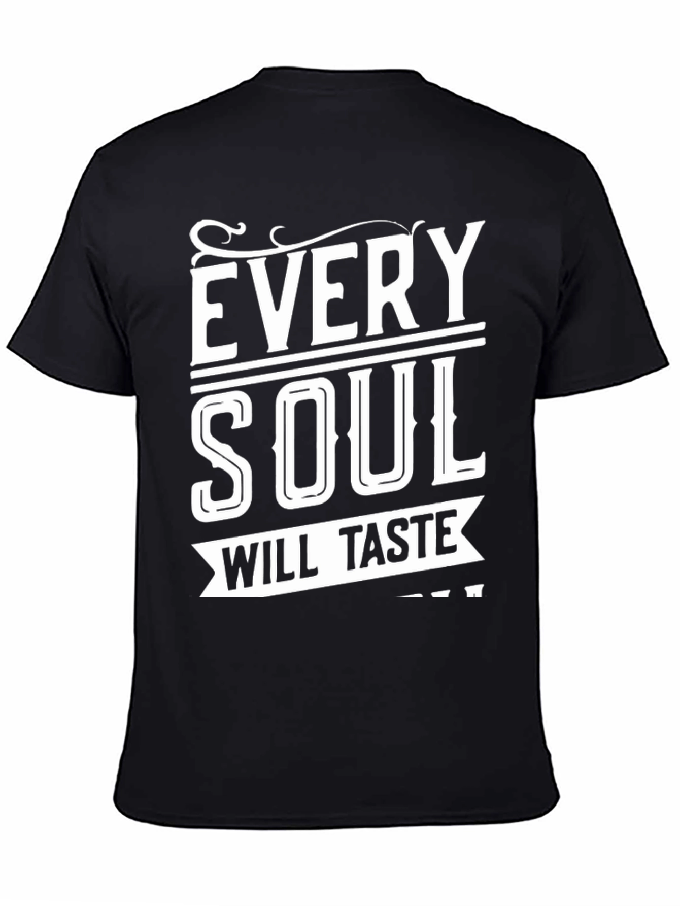 Every Soul Will Taste T-Shirt - Comfort Fit