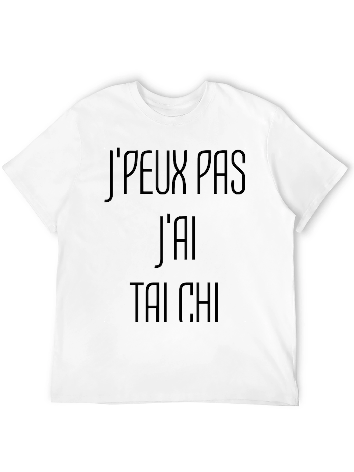 Tai Chi T-Shirt - Jpeux pas jai Tai Chi