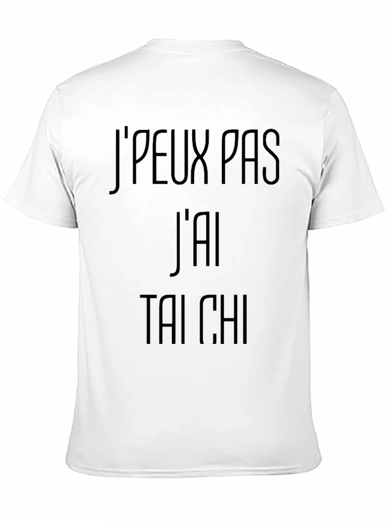 Tai Chi T-Shirt - Jpeux pas jai Tai Chi