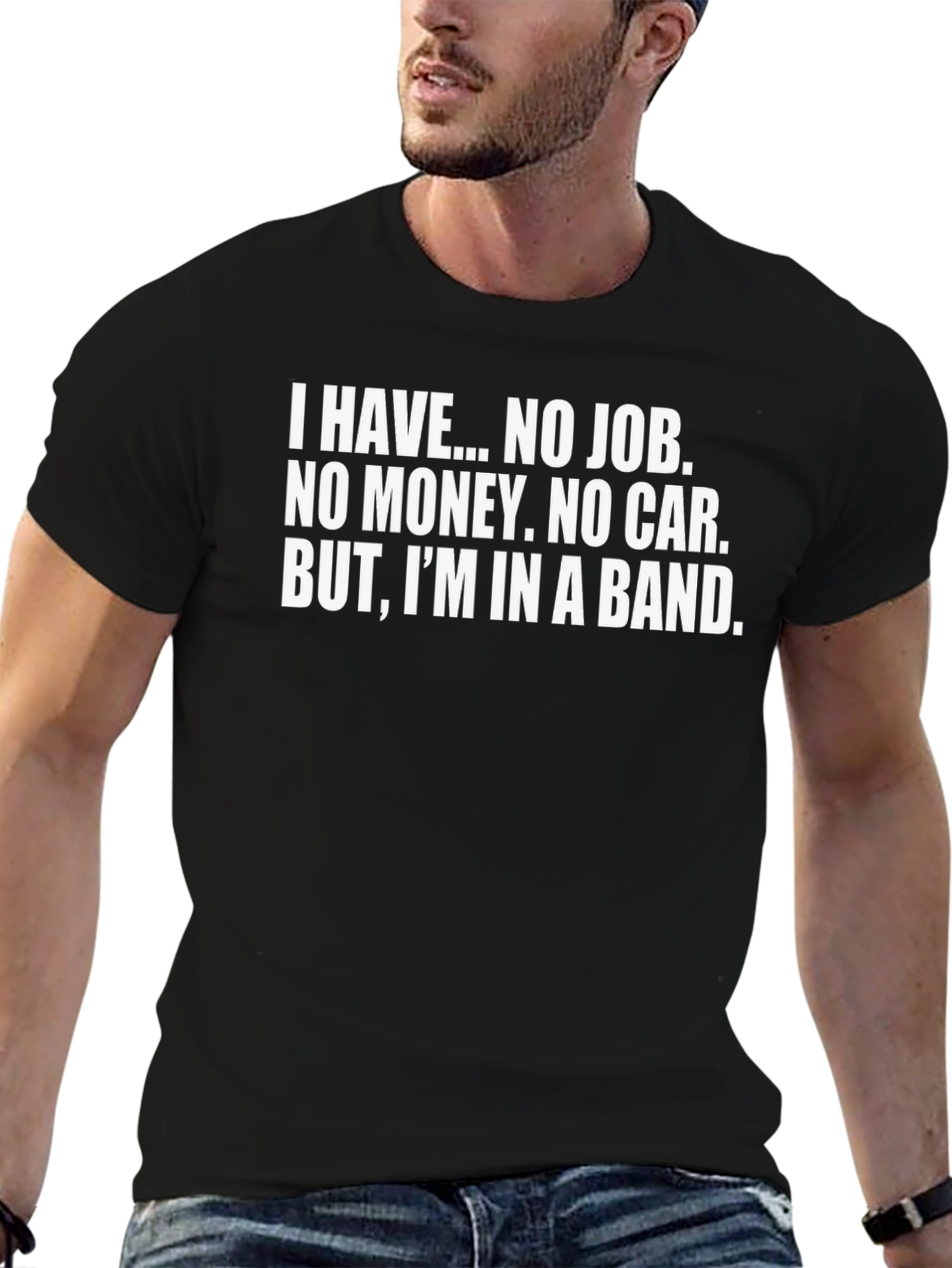 Band Life T-Shirt: I Have...No Job