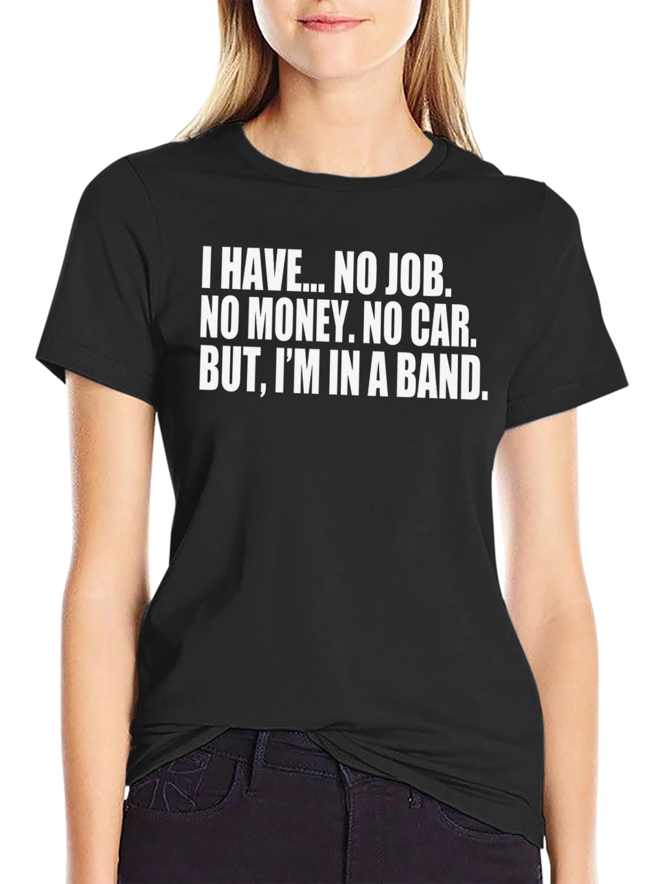 Band Life T-Shirt: I Have...No Job