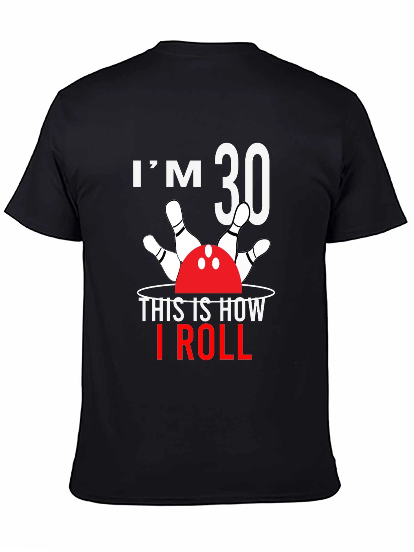 Im 30 This Is How I Roll Bowling T-Shirt