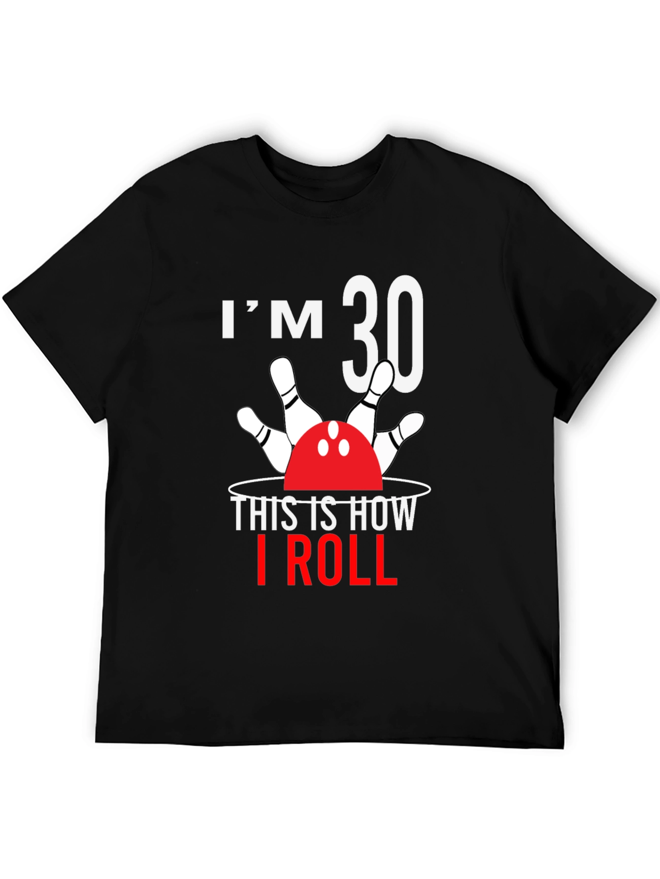 Im 30 This Is How I Roll Bowling T-Shirt