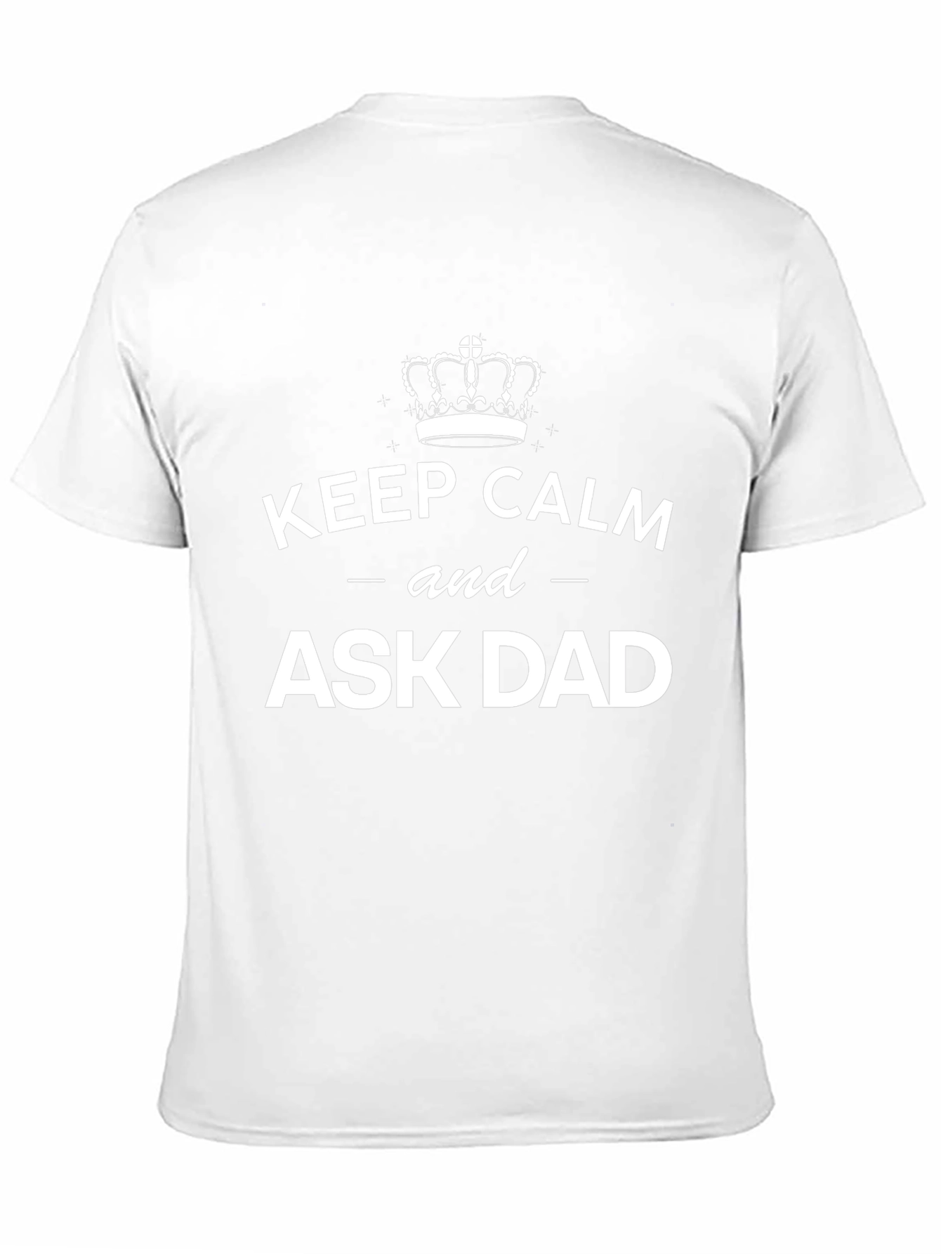 Keep Calm and Ask Dad T-Shirt Funny Dad Tee