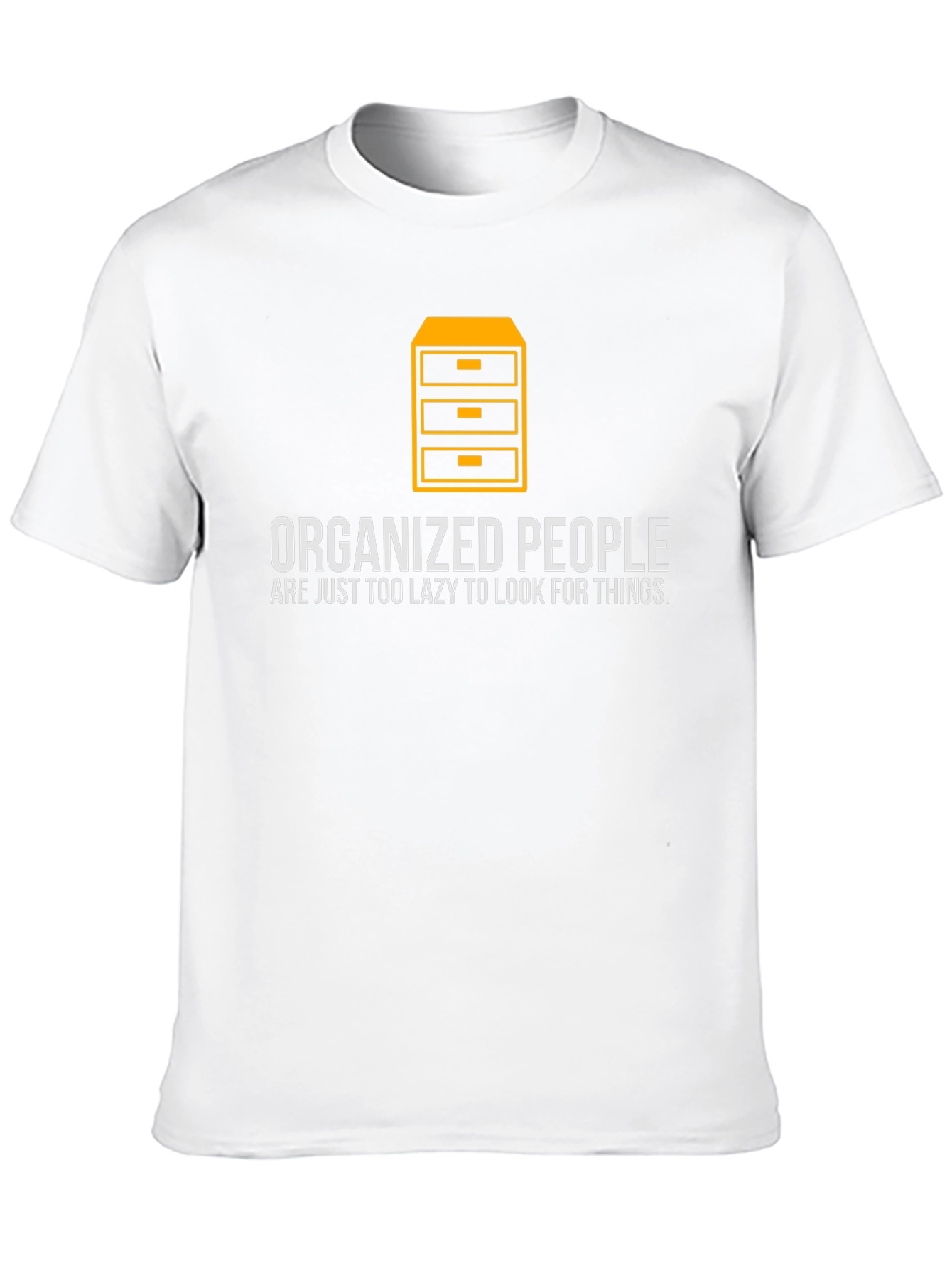 Organized People T-Shirt - Funny Lazy Quote Tee