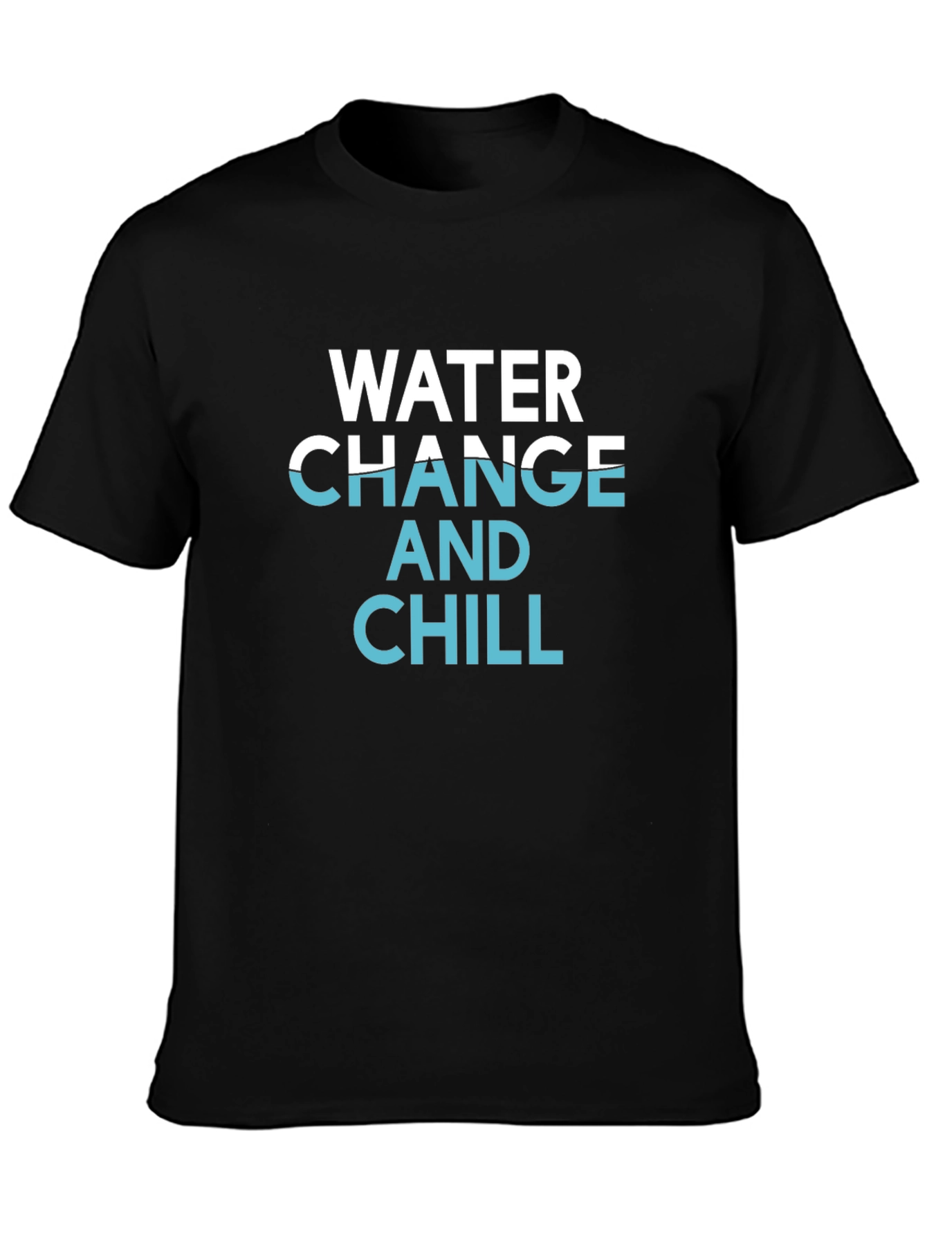 Water Change and Chill Black T-Shirt