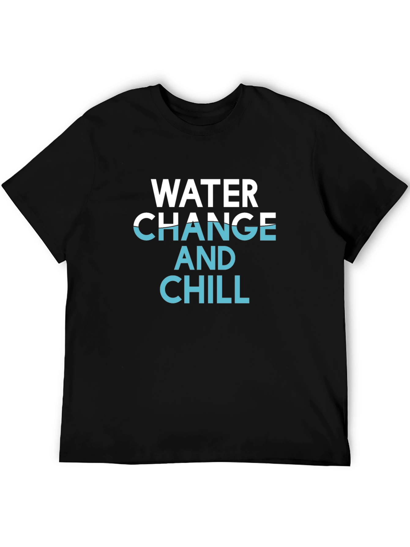 Water Change and Chill Black T-Shirt