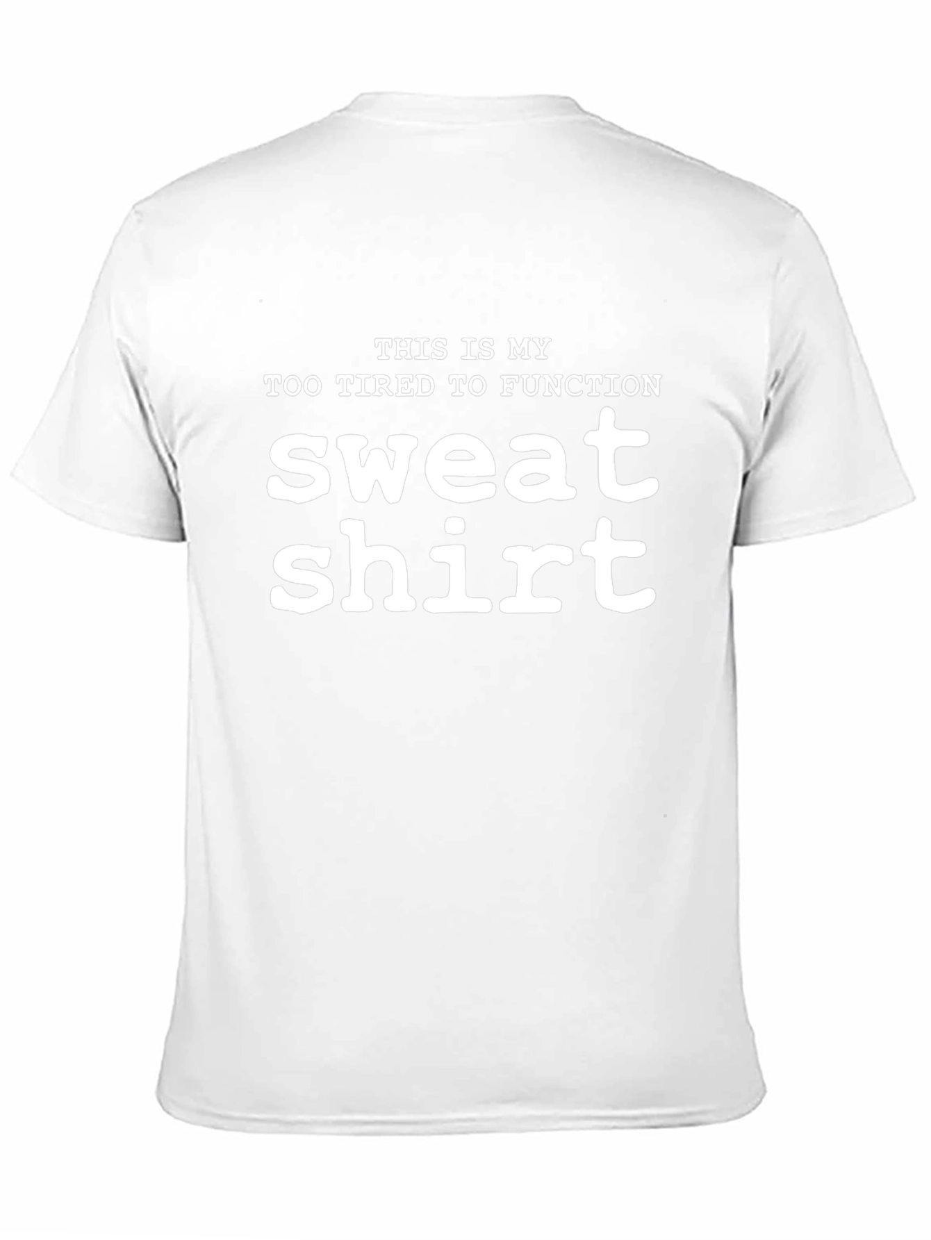 Funny Sweatshirt Graphic Tee - Too Tired to Function